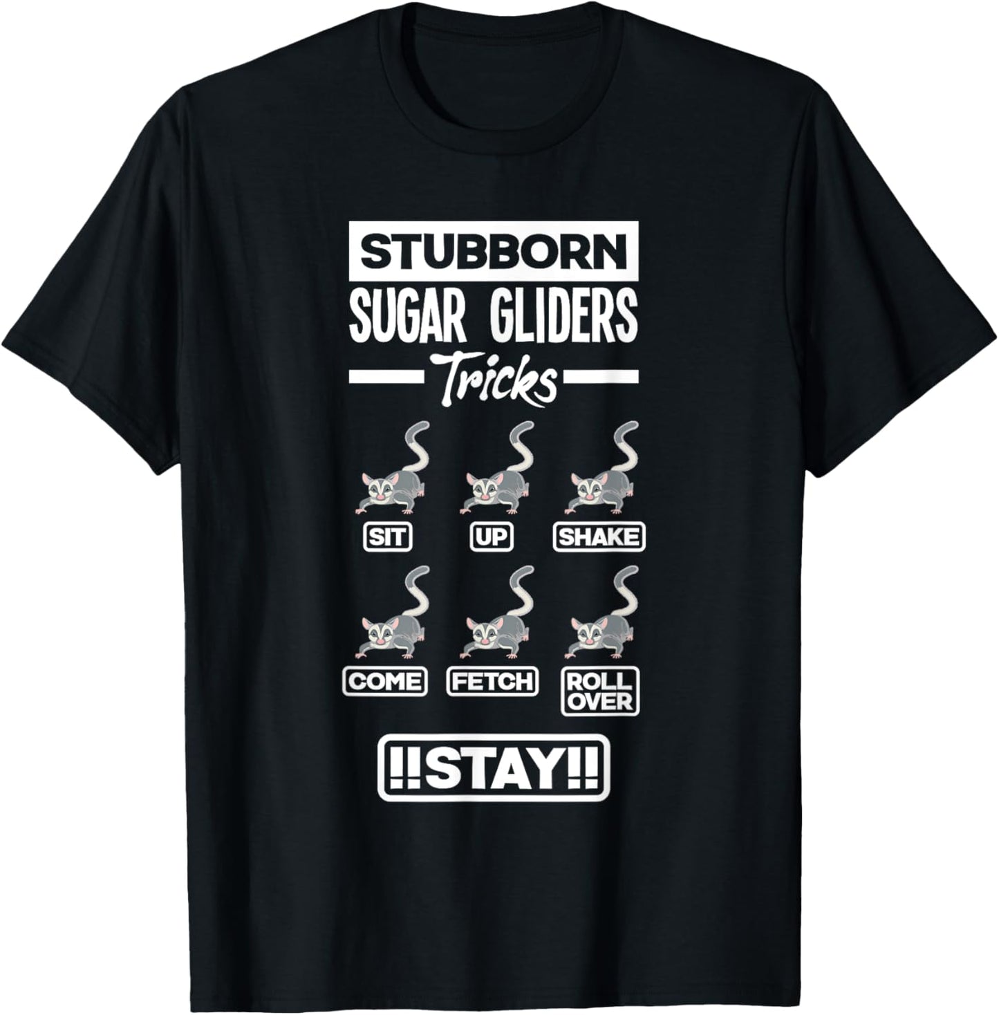 Sugar Glider Pet Stubborn Sugar Gliders Tricks T-Shirt - T-Shirt | Black