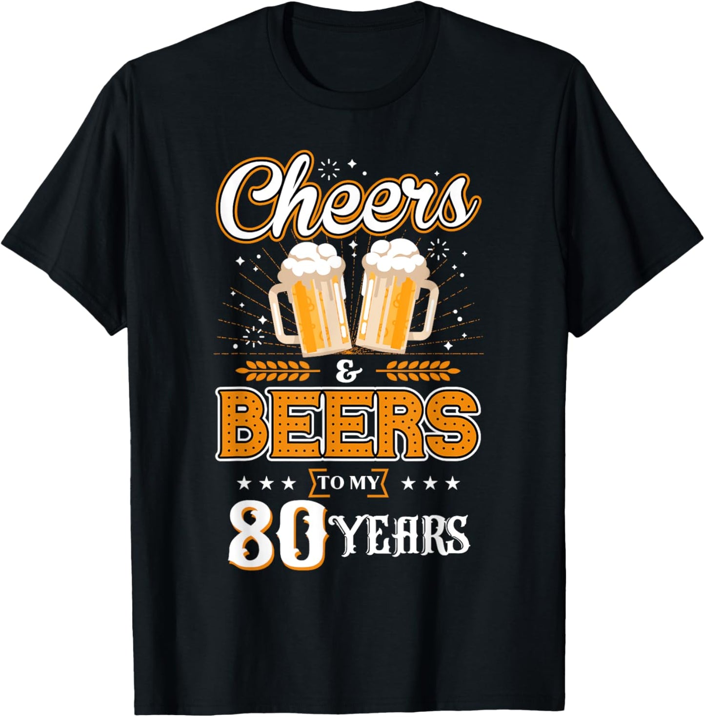 Cheers and Beers To My 80 Years Cool 80th Birthday Party T-Shirt - T-Shirt | Black