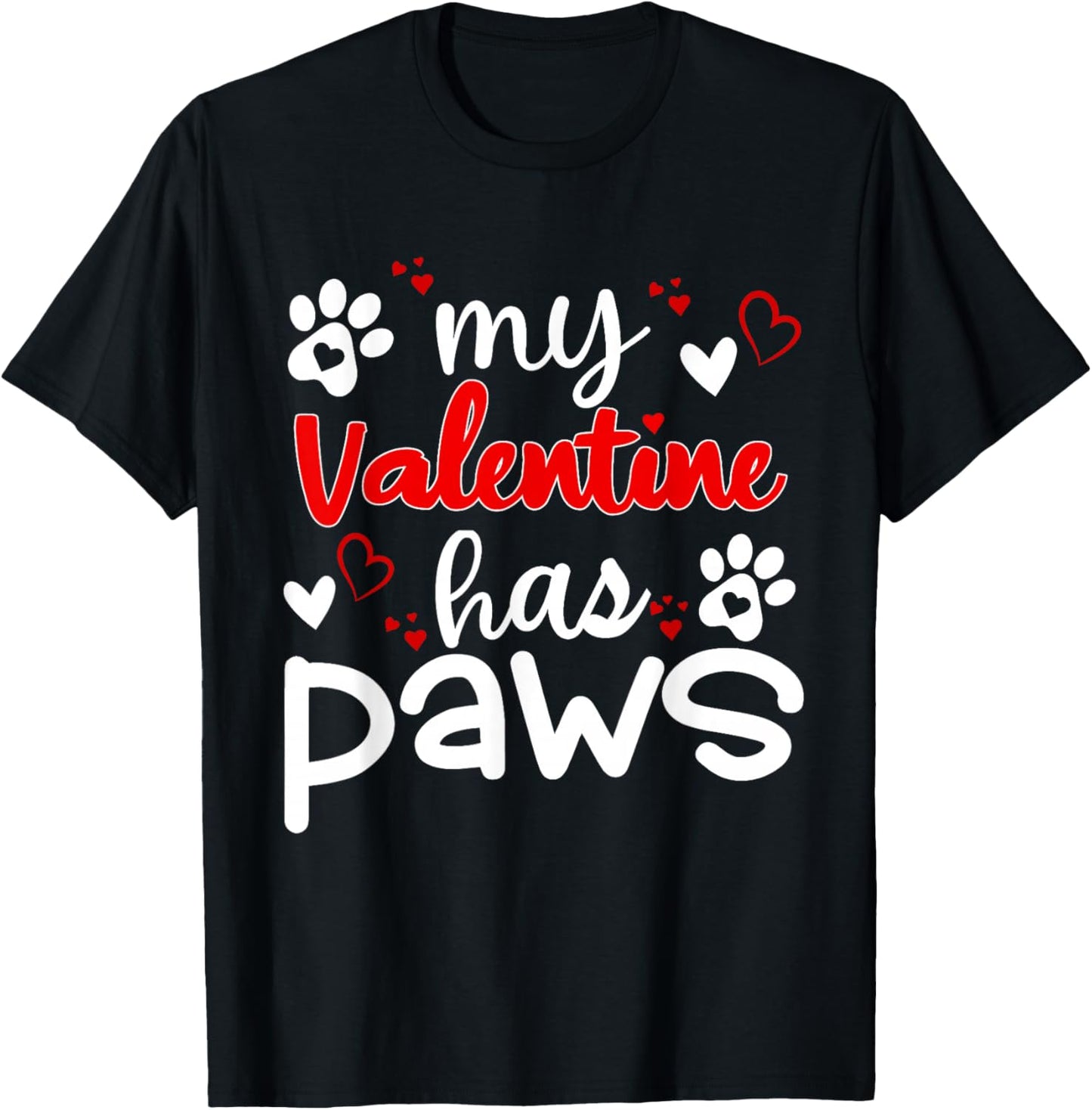 Hearts My valentine has four paws Dog lovers valentines day T-Shirt - T-Shirt | Black
