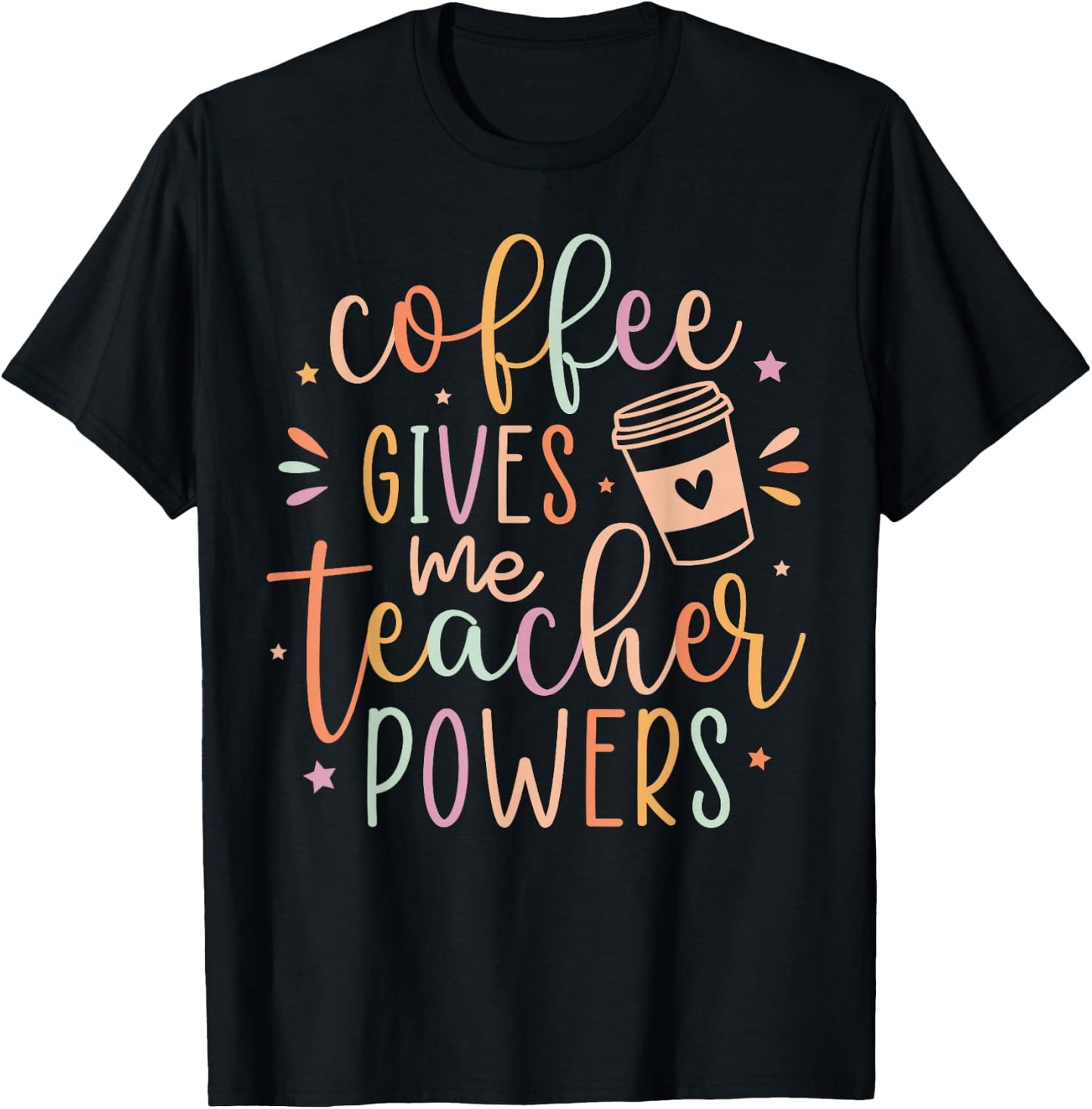 Coffee Gives Me Teacher Powers, Cute Teacher Appreciation T-Shirt - T-Shirt | Black