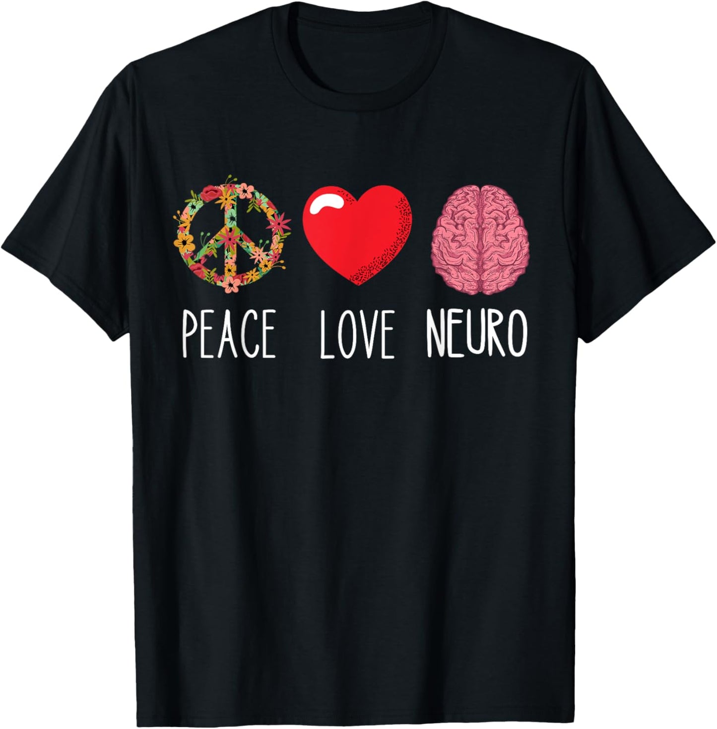 Neuro Nurse Love Peace Neuroscience Brain Nursing Lover T-Shirt - T-Shirt | Black