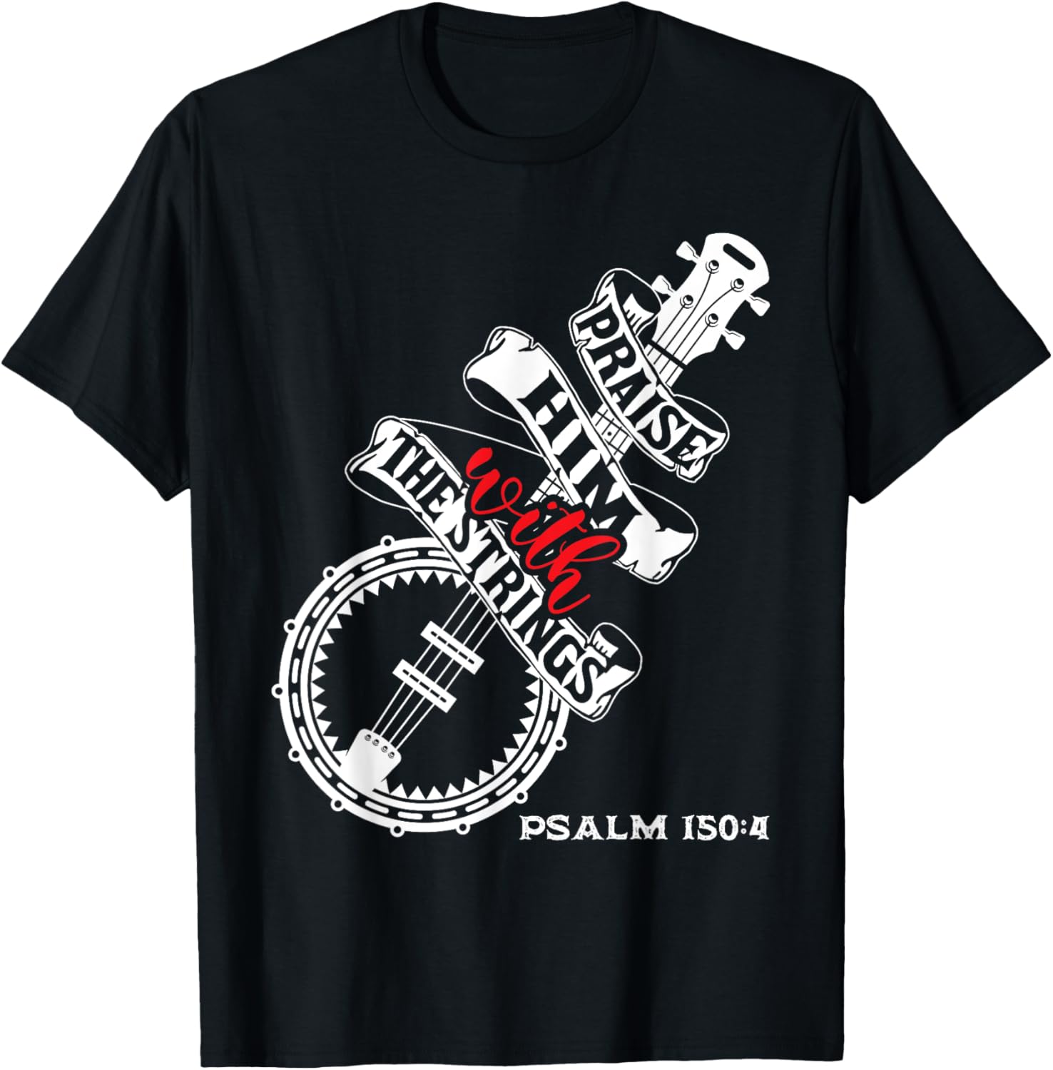 Praise Him With The Strings - Banjo Player Bluegrass T-Shirt - T-Shirt | Black