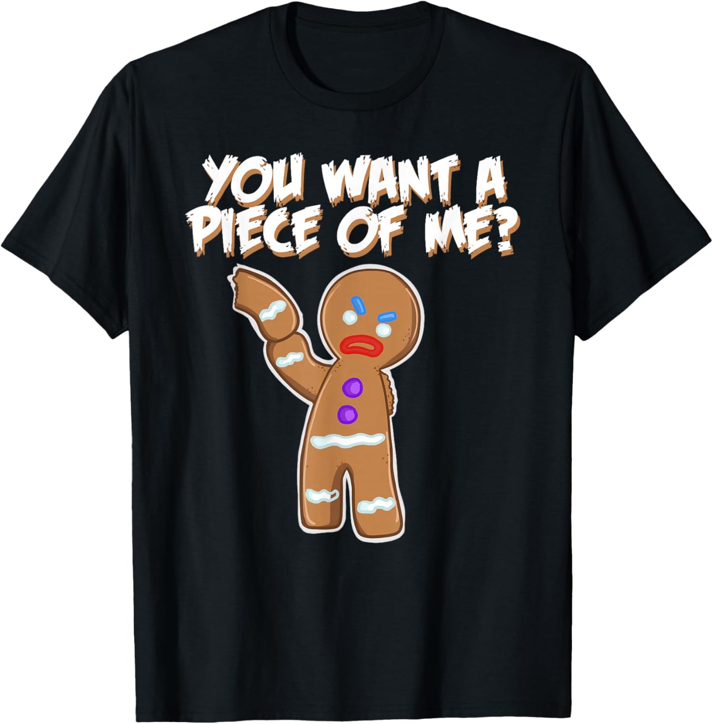 You Want A Piece of Me Angry Gingerbread Man T-Shirt - T-Shirt | Black