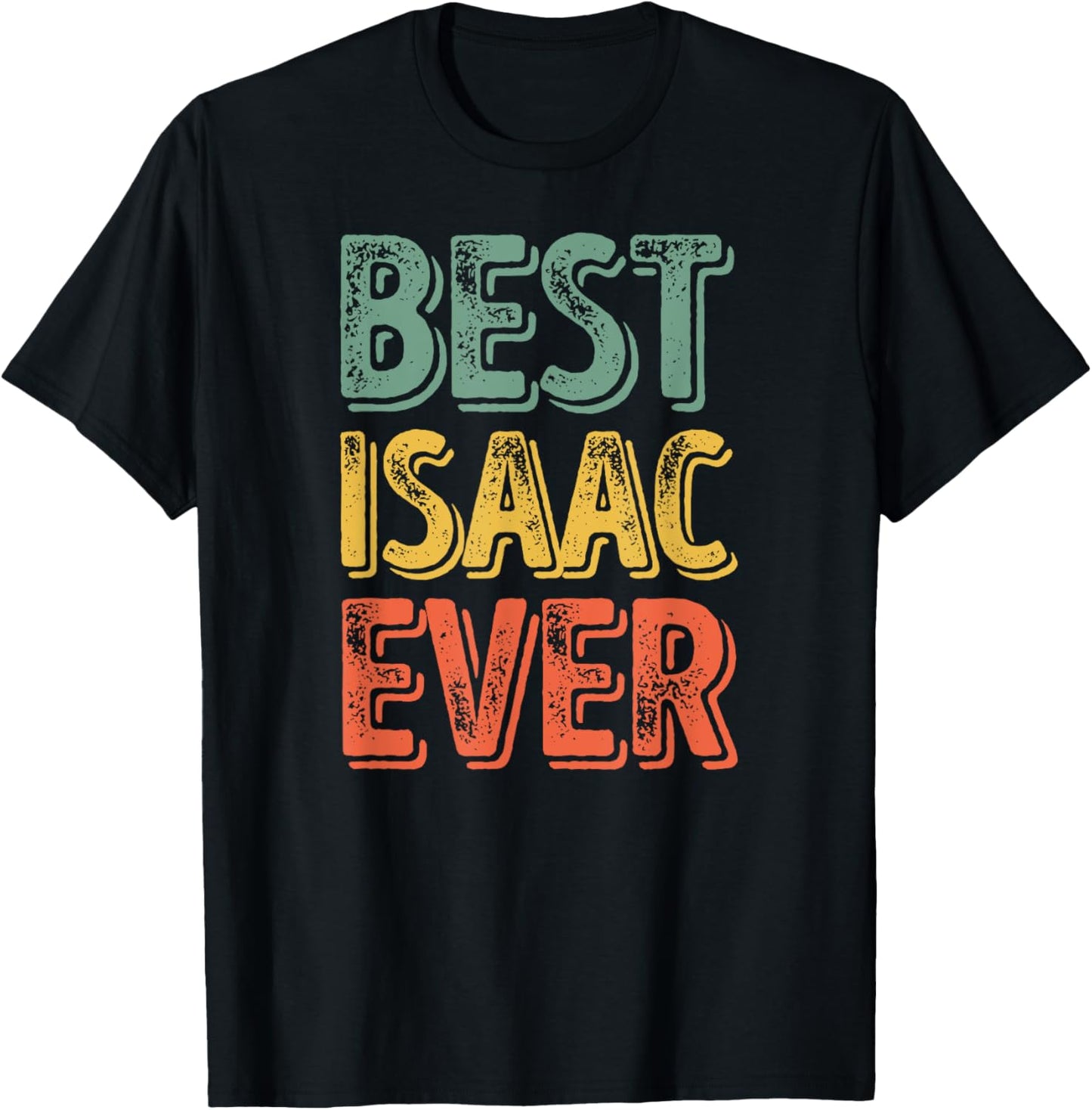 Best Isaac Ever Shirt Funny Personalized First Name Isaac T-Shirt - T-Shirt | Black