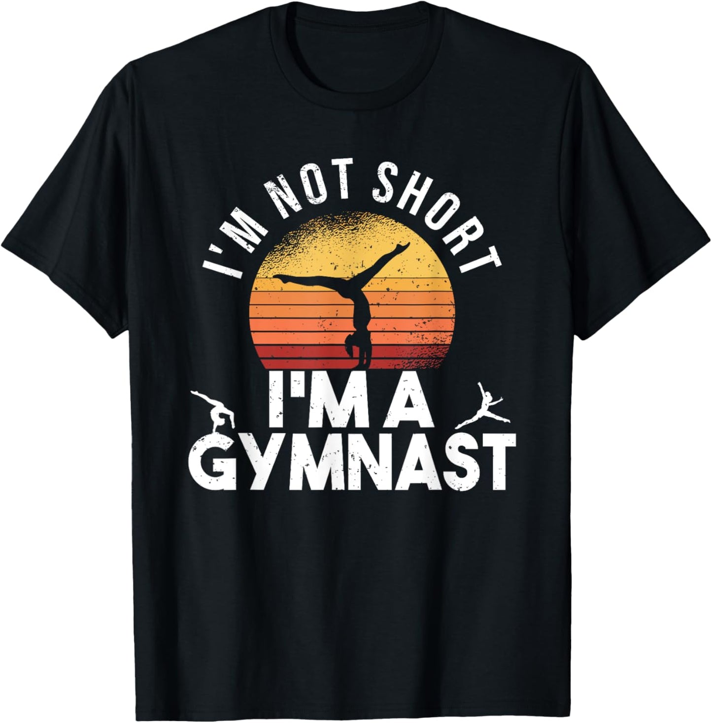 I'm Not Short I'm A Gymnast Funny Gymnastics Gymnastic T-Shirt - T-Shirt | Black