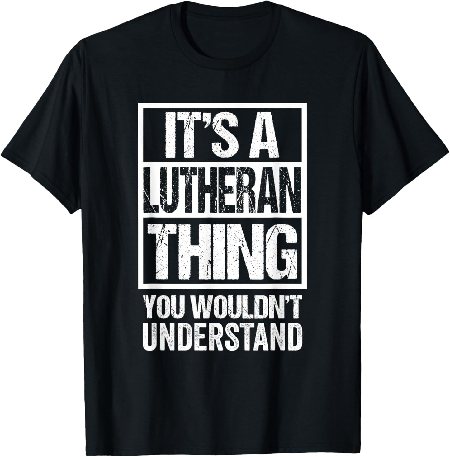 A Lutheran Thing You Wouldn't Understand Religion Luther T-Shirt - T-Shirt | Black