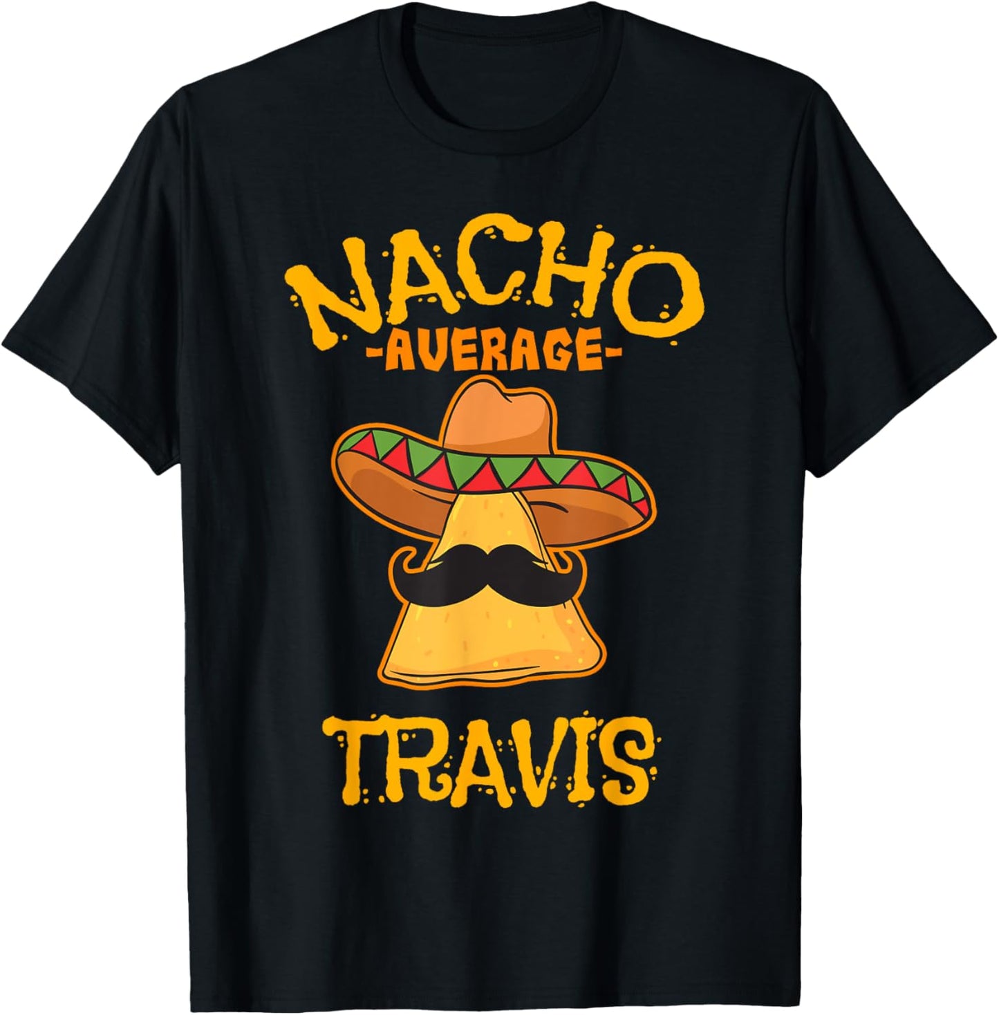 Nacho Average Travis Personalized Name Funny Taco T-Shirt - T-Shirt | Black