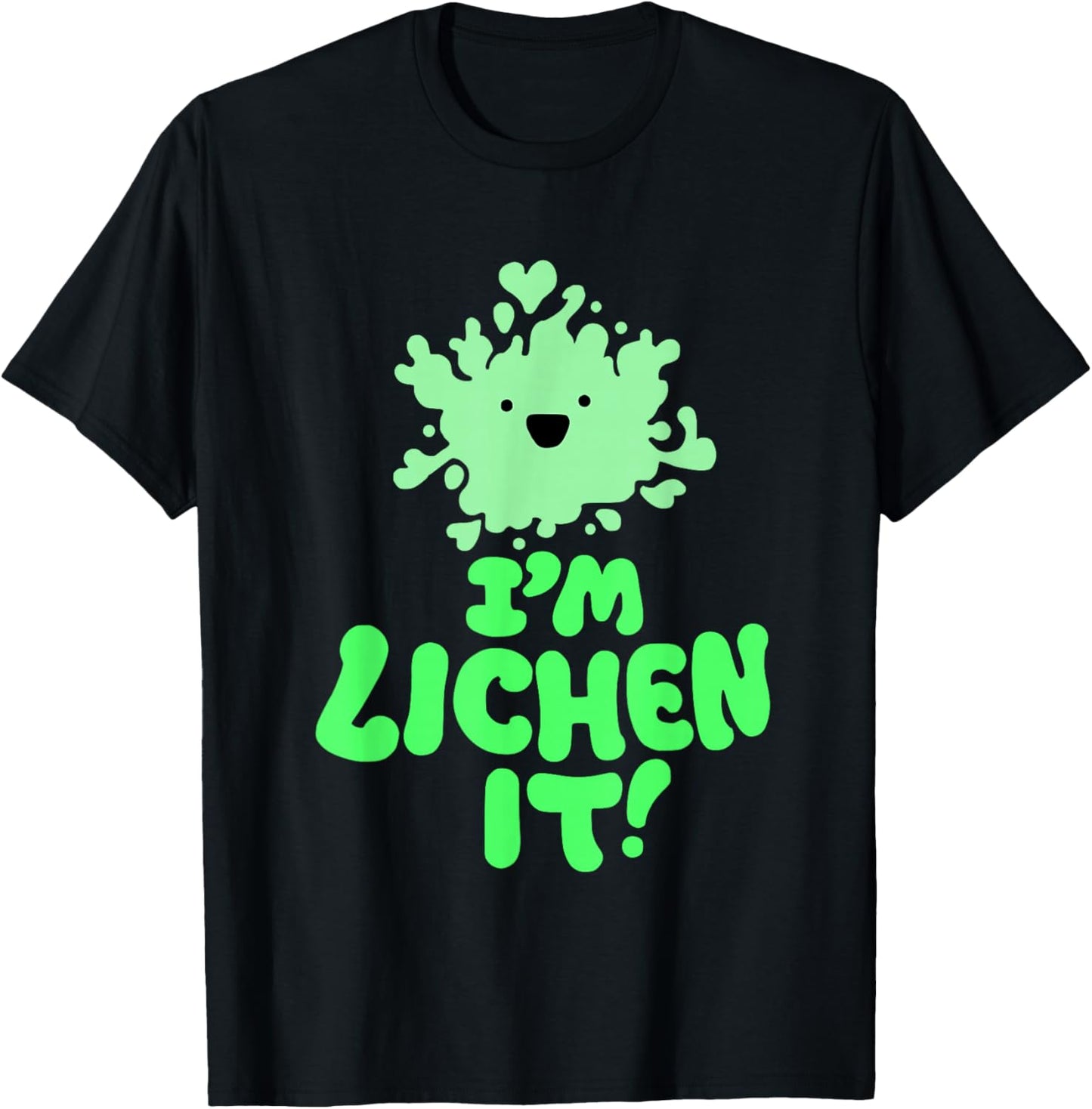 I'm Lichen It! Funny Cute Nature Fungi Botany Alga Mycology T-Shirt - T-Shirt | Black