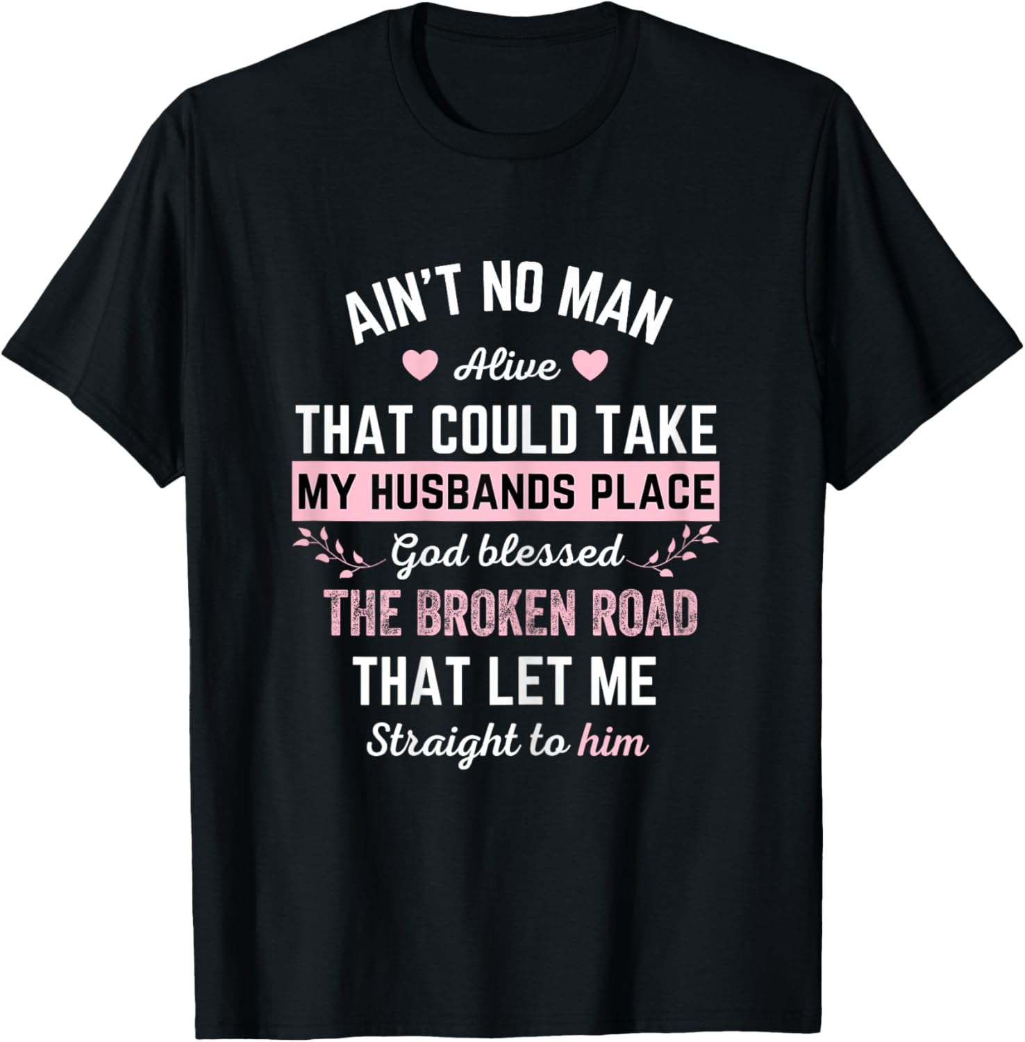 Ain't no man alive that could take my husband's place god T-Shirt - T-Shirt | Black