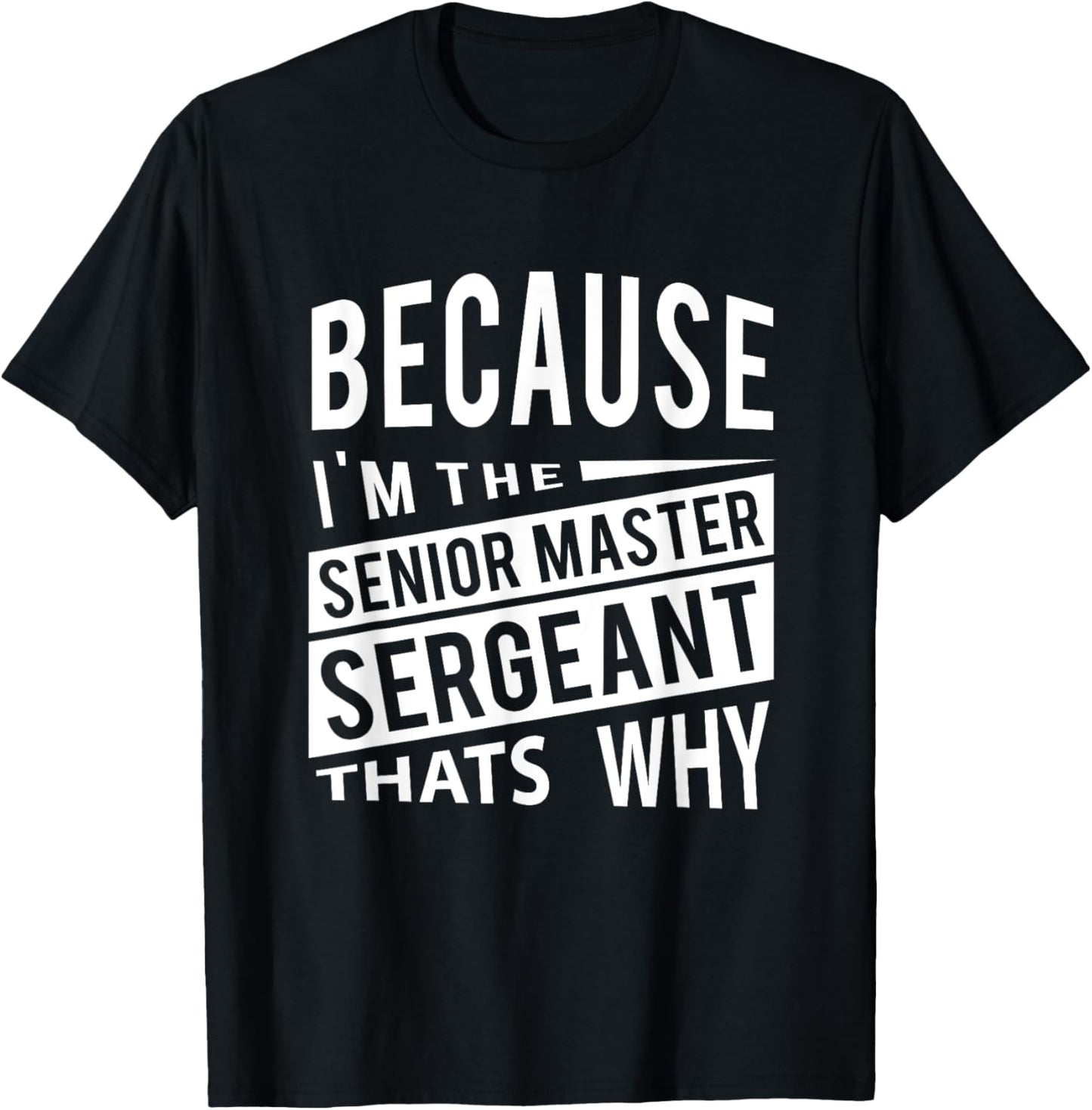 Because I'm The Senior Master Sergeant SMSgt - That's NCO T-Shirt - T-Shirt | Black