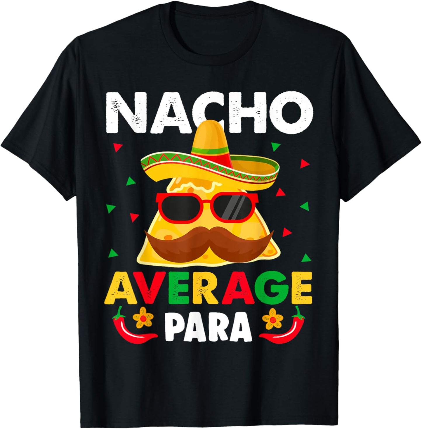 Nacho Average paraprofessional Cinco De Mayo Mexican para T-Shirt - T-Shirt | Black