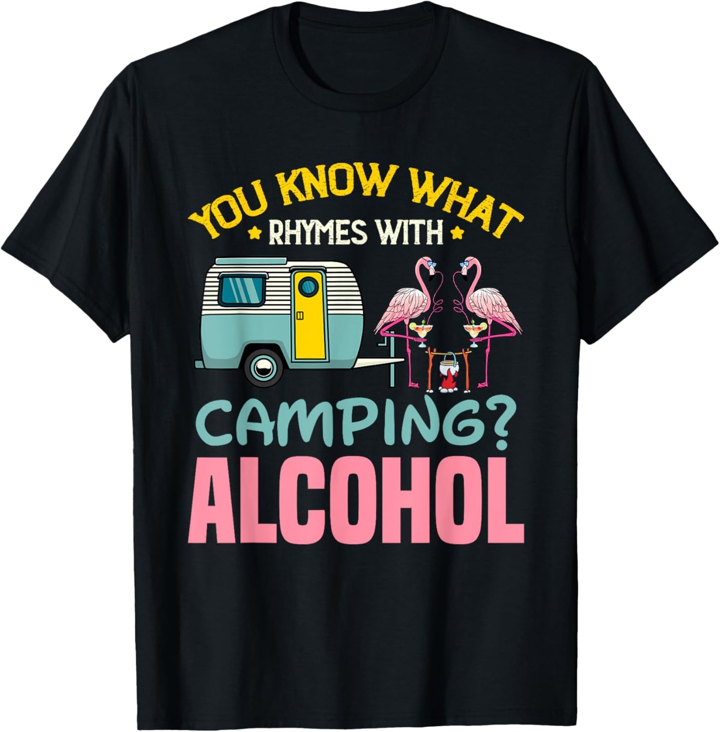 You Know What Rhymes With Camping And Alcohol Beer T-Shirt - T-Shirt | Black