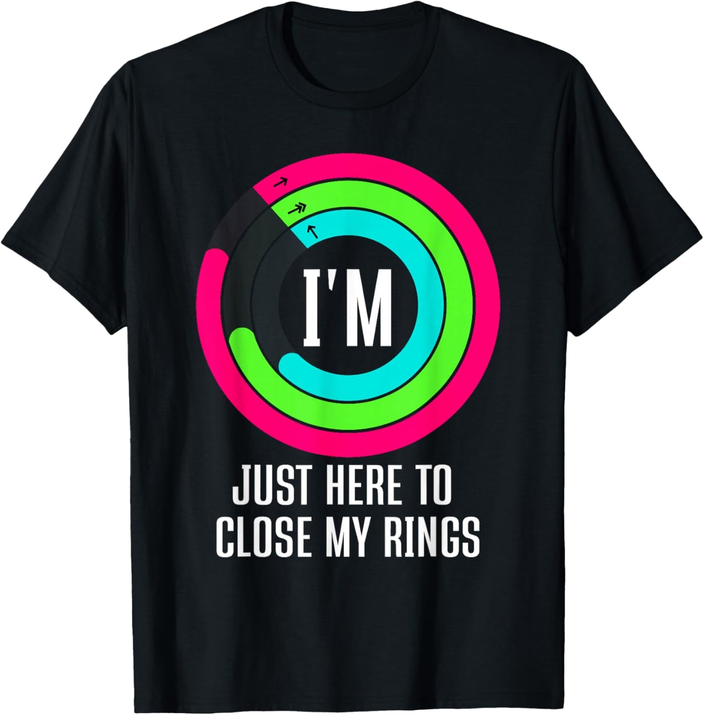 I'm Just Here to Close My Rings T-Shirt - T-Shirt | Black