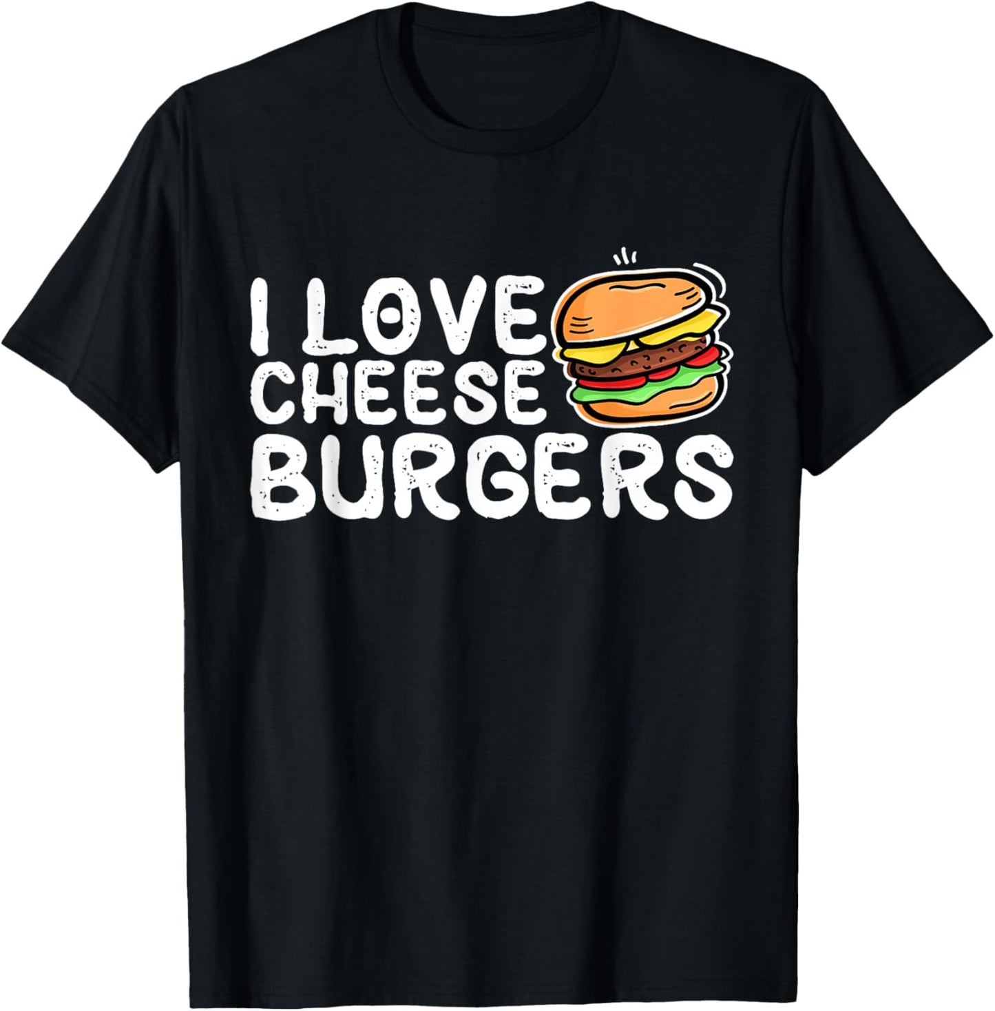 I Love Cheese Burgers, Hamburger Women and Cheeseburger Men T-Shirt - T-Shirt | Black