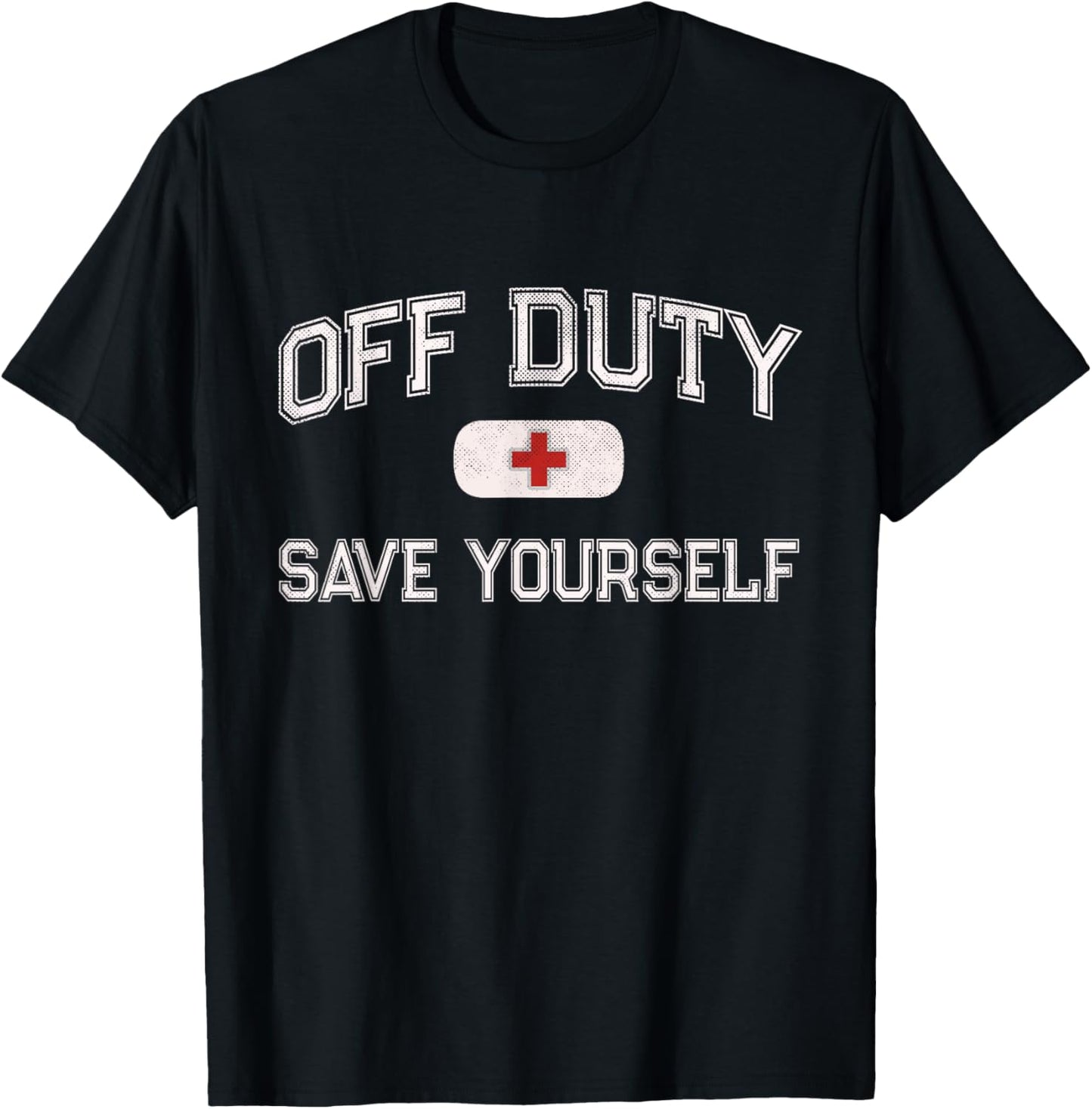 Funny Off Duty Camp Nurse Save Yourself First Aider EMT EMS T-Shirt - T-Shirt | Black