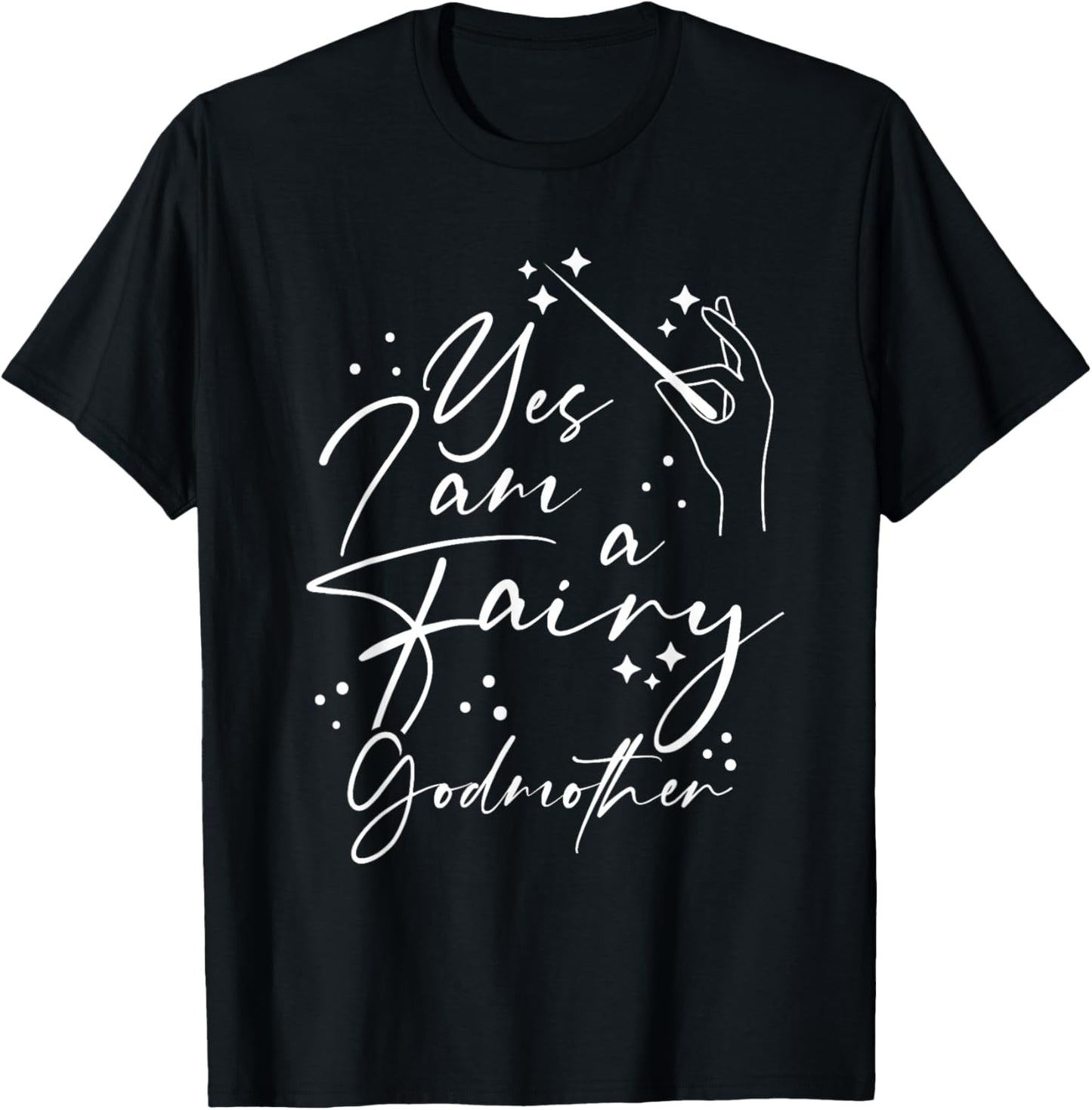 Yes I Am A Fairy Godmother Magic Godmom Mother's Day Lover T-Shirt - T-Shirt | Black