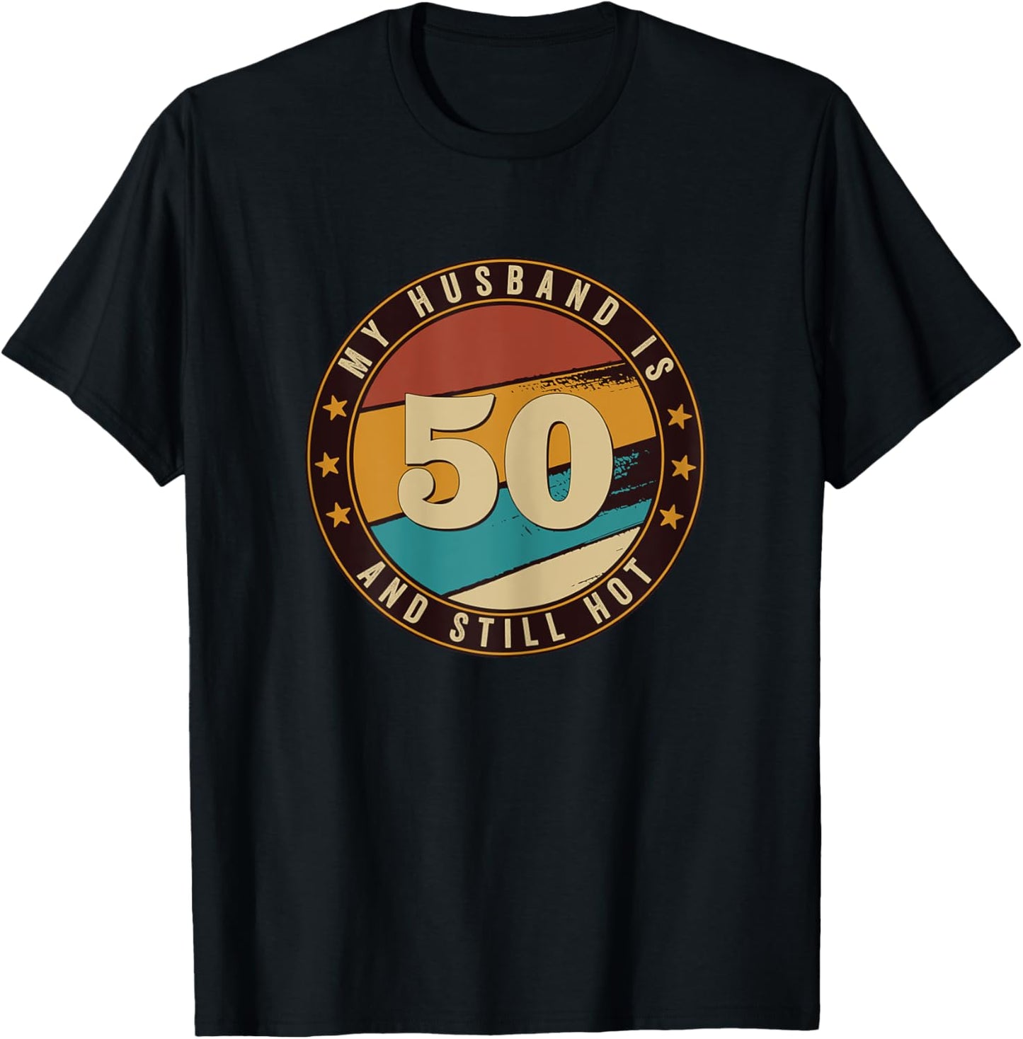My Husband Is 50 And Still Hot 50th Birthday Retro Vintage T-Shirt - T-Shirt | Black