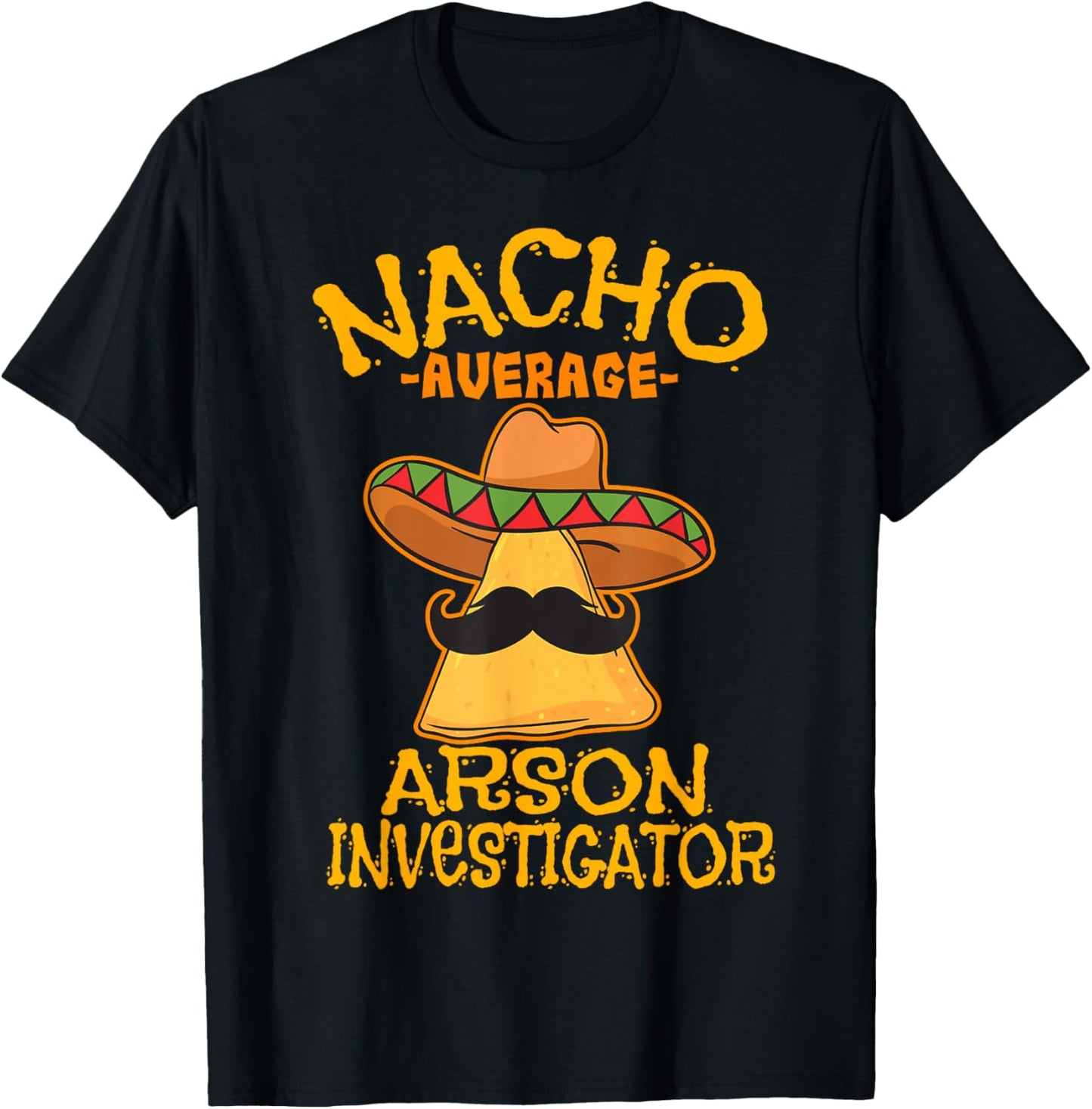 Nacho Average Arson Investigator Fire Marshall Cinco de Mayo T-Shirt - T-Shirt | Black
