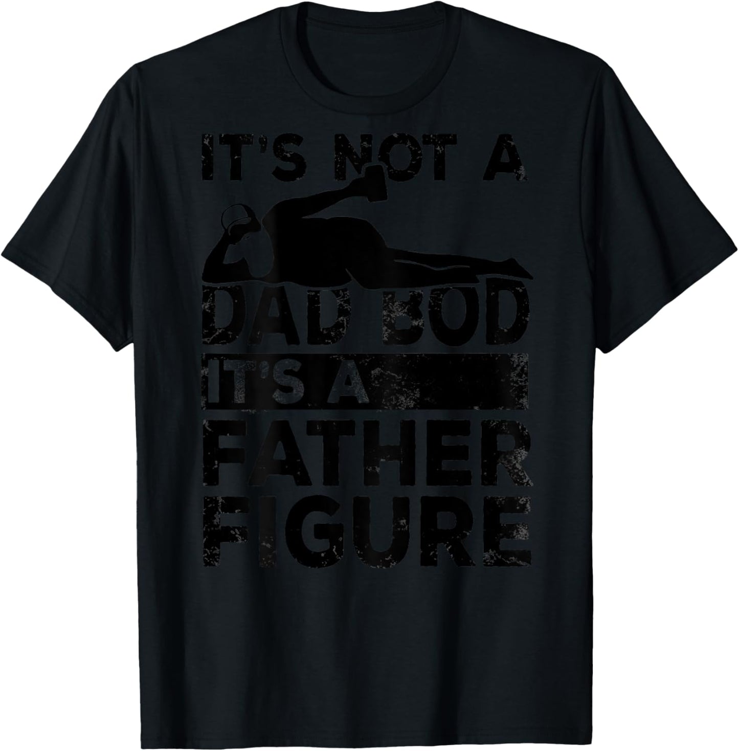 Its Not A Dad Bod Its A Father Figure Beer Lover (on back) T-Shirt - T-Shirt | Black