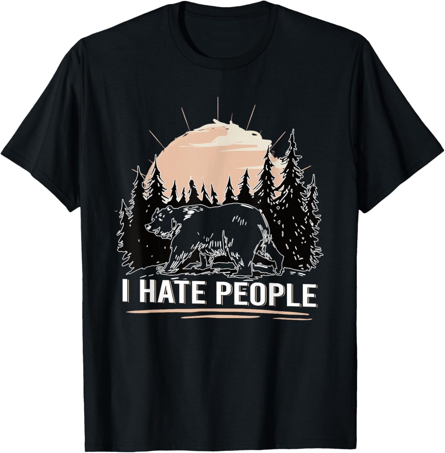 Bear in The Forest I Hate People Funny T-Shirt - T-Shirt | Black