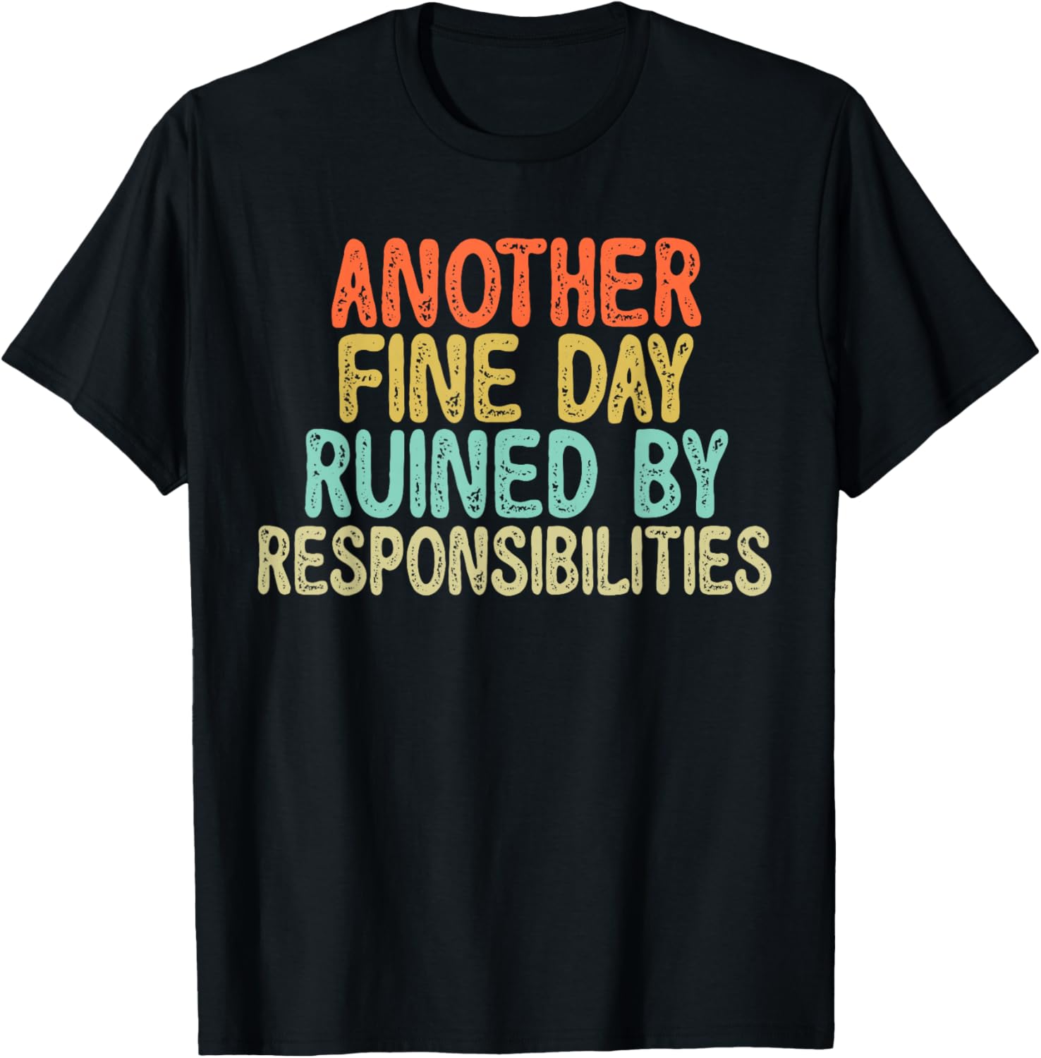 Vintage Funny Another fine day ruined by responsibilities T-Shirt - T-Shirt | Black