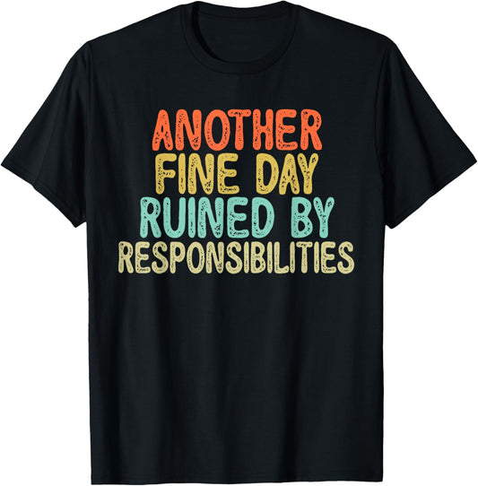 Vintage Funny Another fine day ruined by responsibilities T-Shirt - T-Shirt | Black