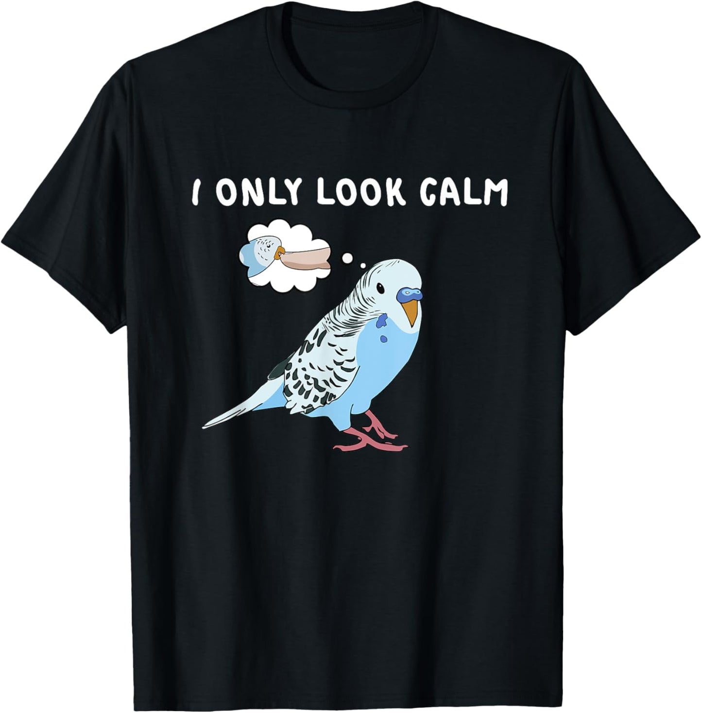 Parakeet Personality Funny I Only Look Calm Budgie Bird Cute T-Shirt - T-Shirt | Black