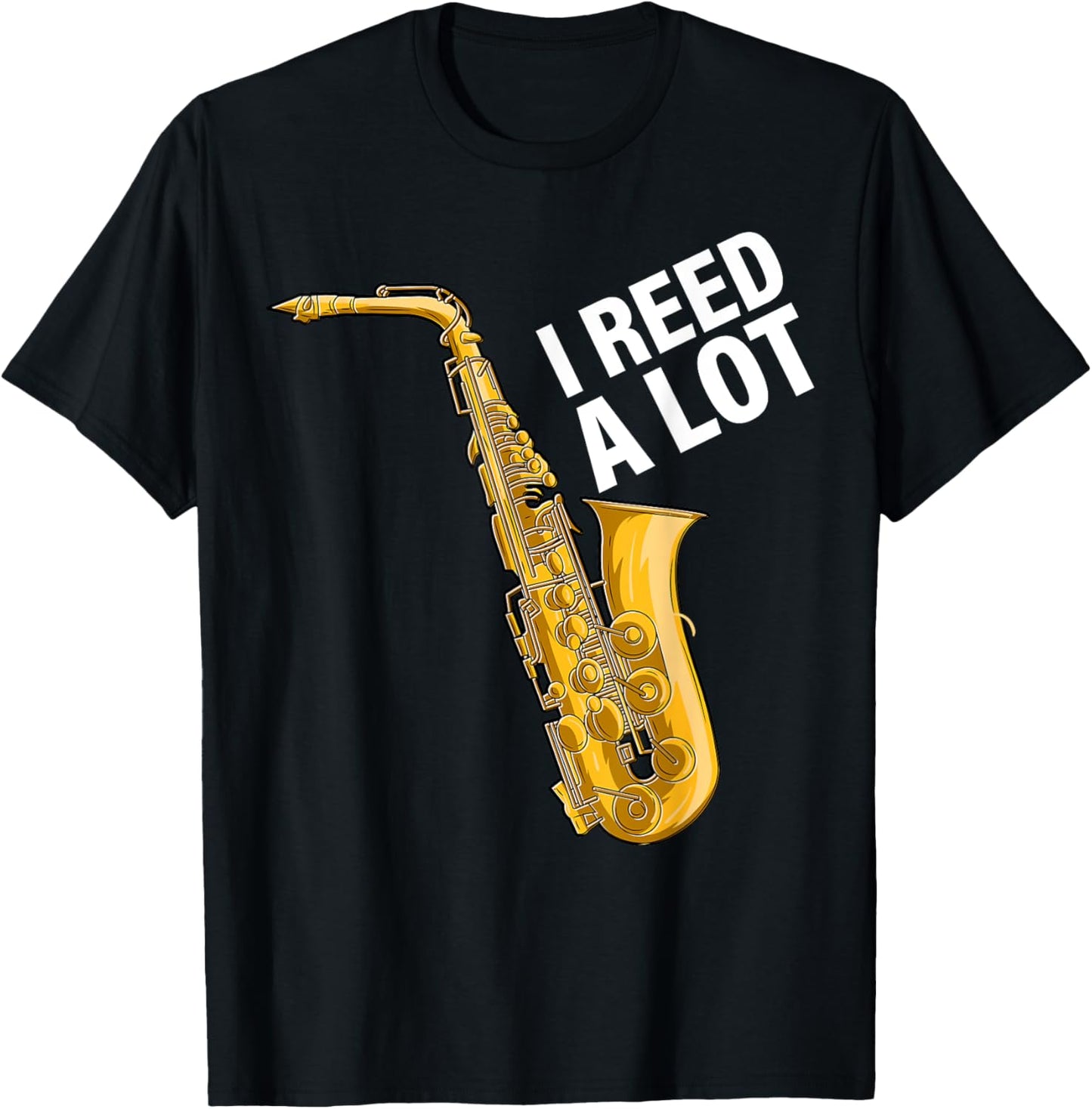 I Reed A Lot Saxophone Player Jazz Musician Saxophonist T-Shirt - T-Shirt | Black