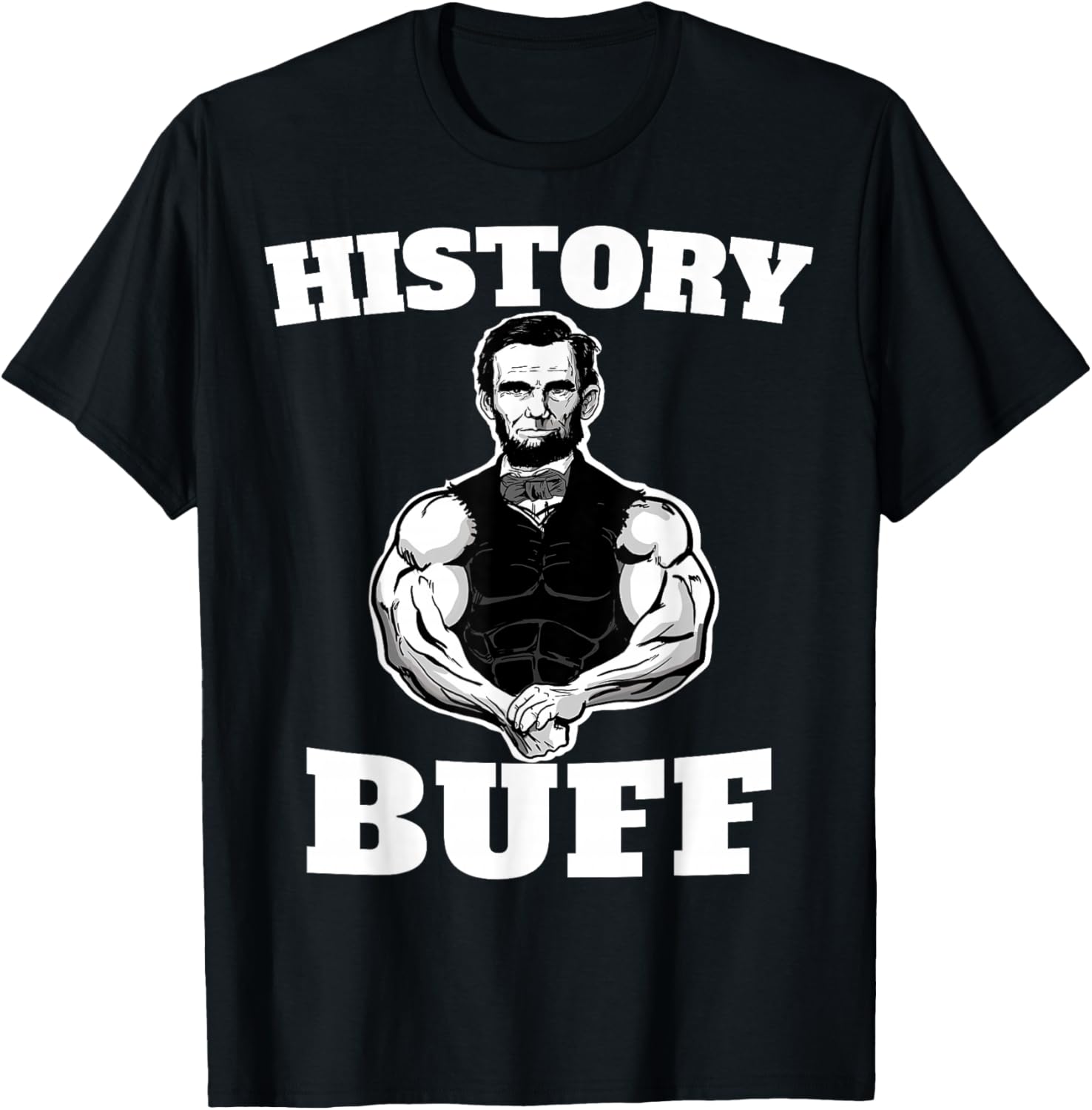 History Buff funny Abraham Lincoln Weightlifting T-Shirt - T-Shirt | Black