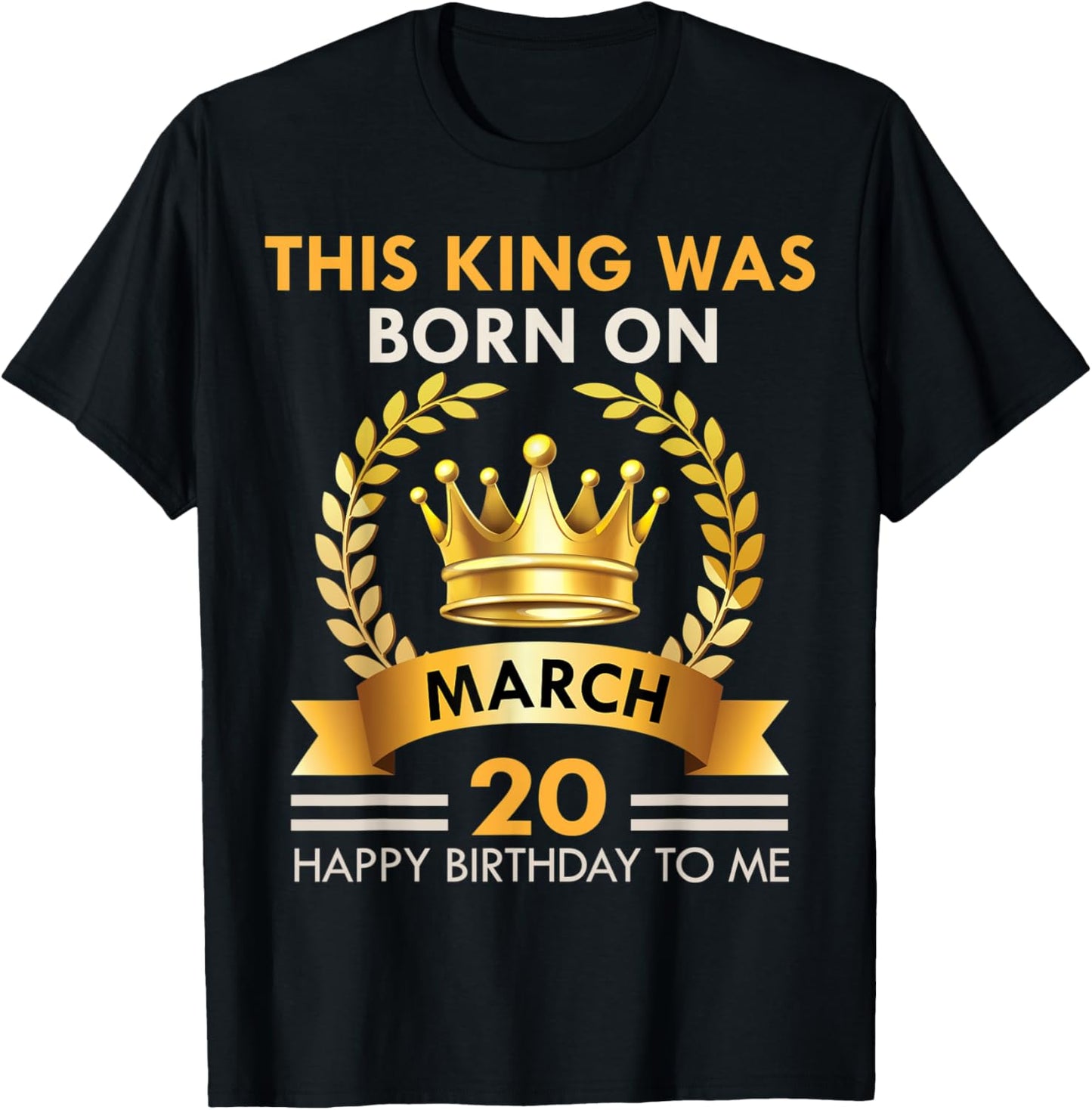 This KING Was Born On March 20 - Kings Happy Birthday T-Shirt - T-Shirt | Black