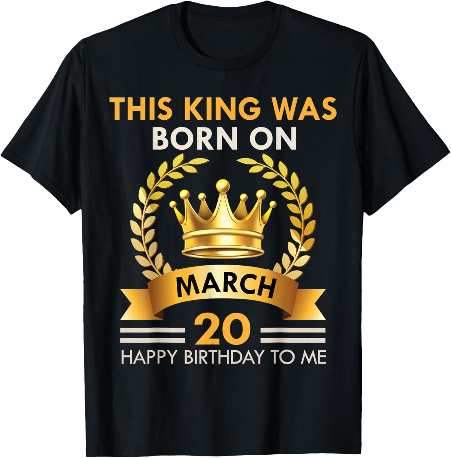 This KING Was Born On March 20 - Kings Happy Birthday T-Shirt - T-Shirt | Black