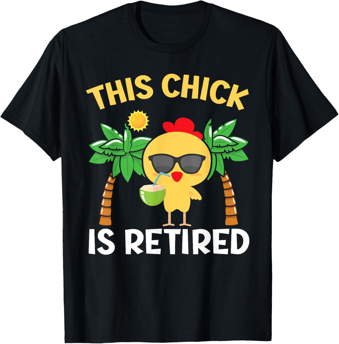 This Chick Is Retired Design for Retirement Pension Chicken T-Shirt - T-Shirt | Black