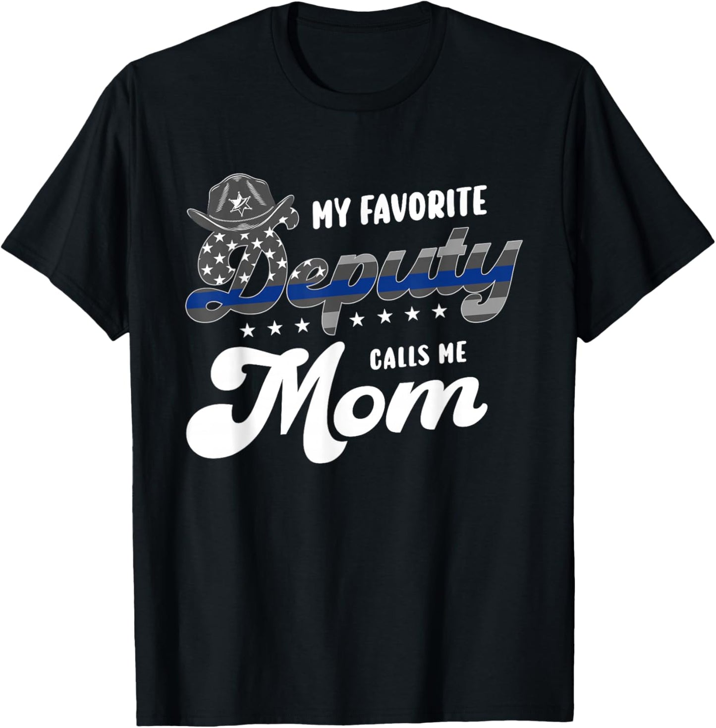 Police or Law Enforcement or My favorite Deputy calls me Mom T-Shirt - T-Shirt | Black