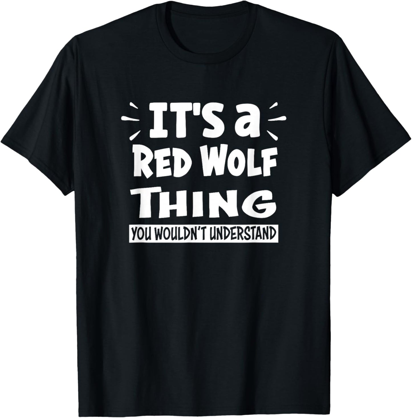 It's A Red Wolf Thing You Wouldn't Understand Aninal Lovers T-Shirt - T-Shirt | Black