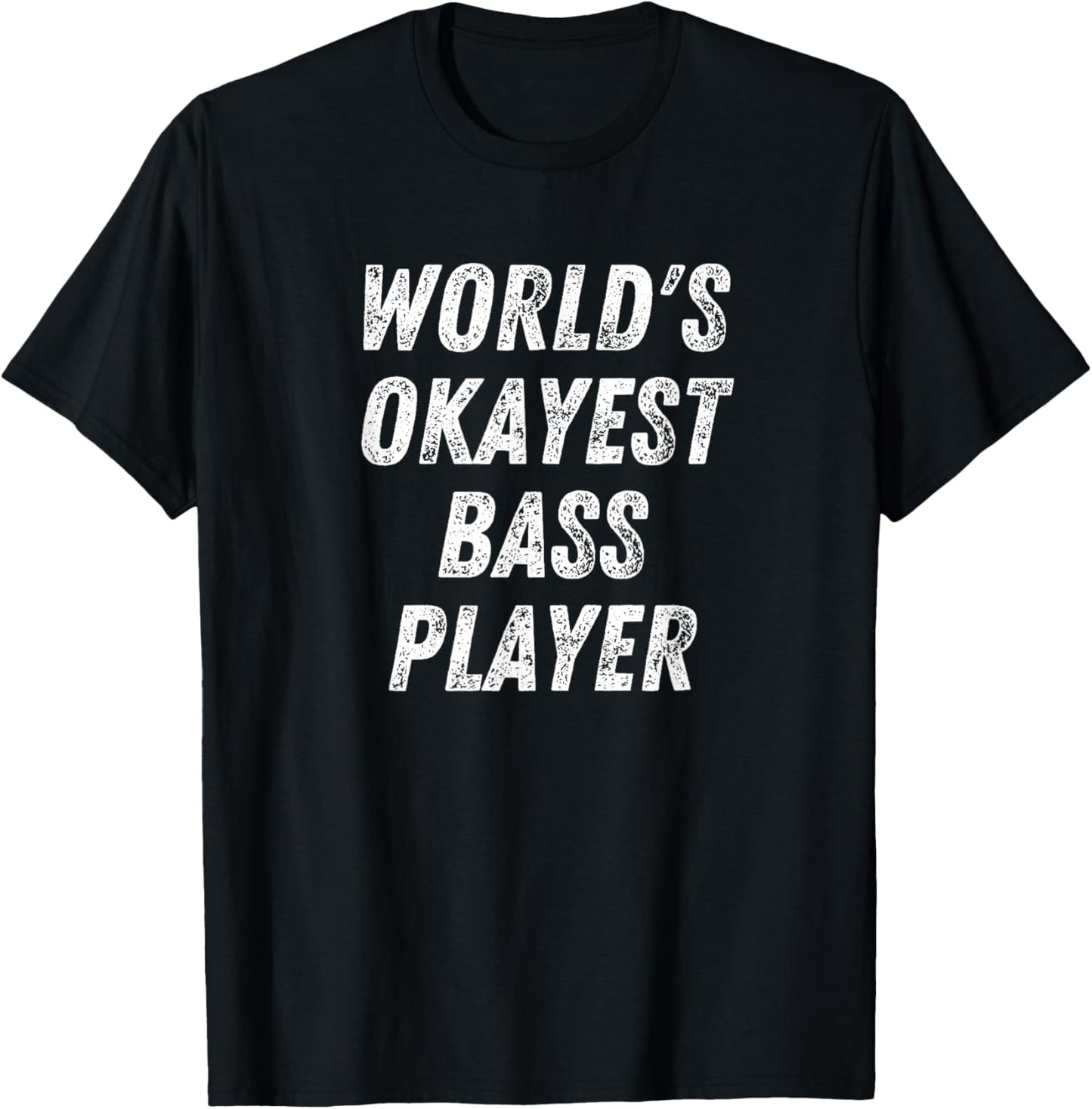World's Okayest Bass Player, Funny Bassist Upright Bass T-Shirt - T-Shirt | Black