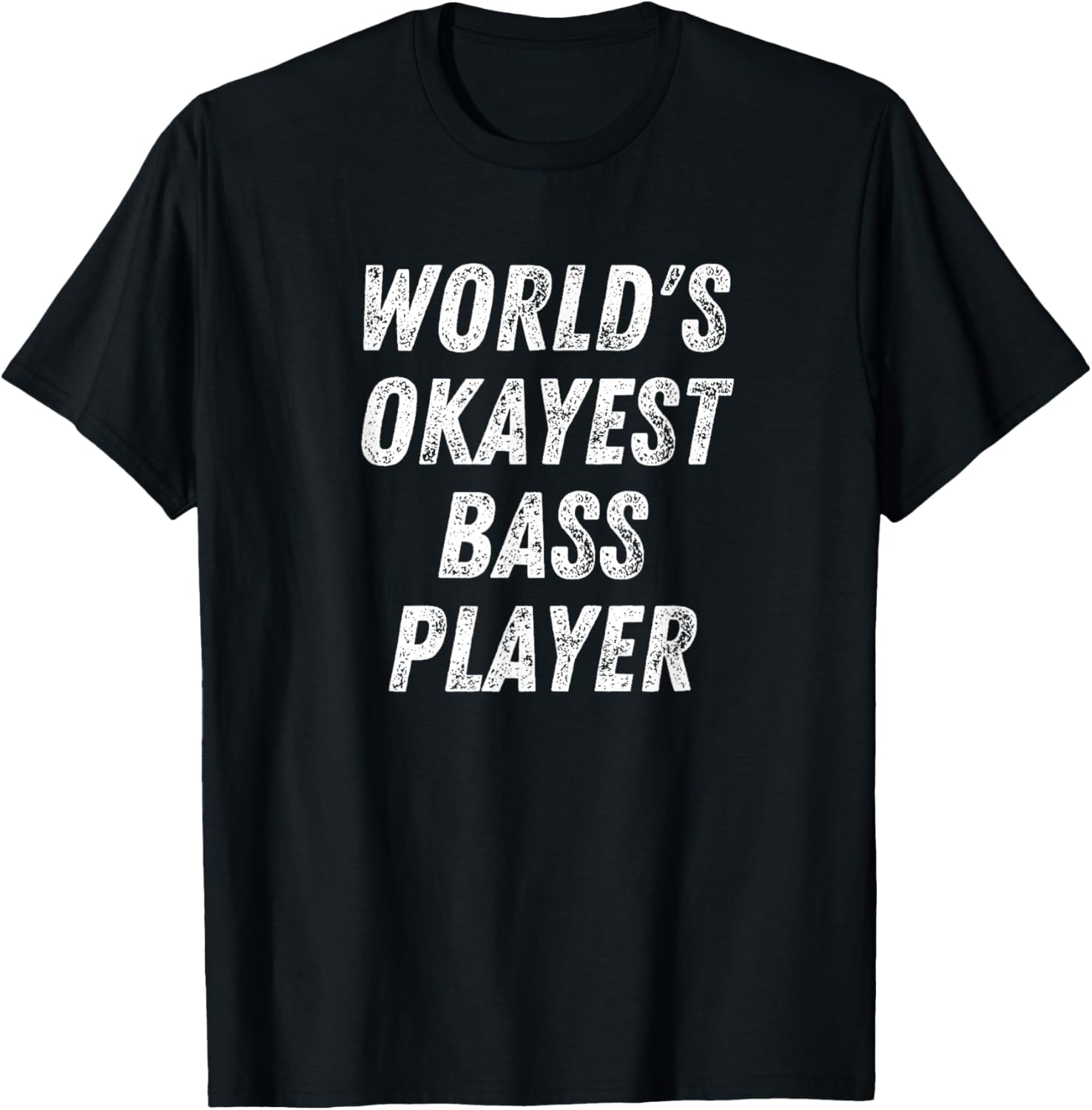 World's Okayest Bass Player, Funny Bassist Upright Bass T-Shirt - T-Shirt | Black
