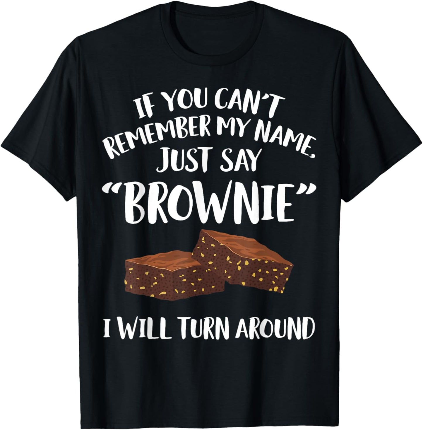 Brownie Apparel - Funny Great Brownies Lover Design T-Shirt - T-Shirt | Black