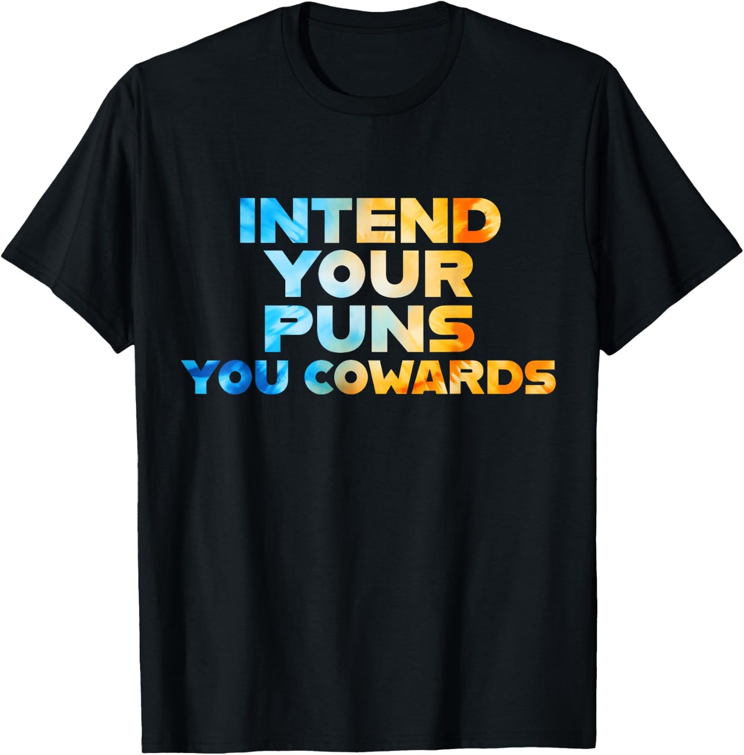Funny Sarcastic Joke Quote Intend Your Puns You Cowards Cool T-Shirt - T-Shirt | Black