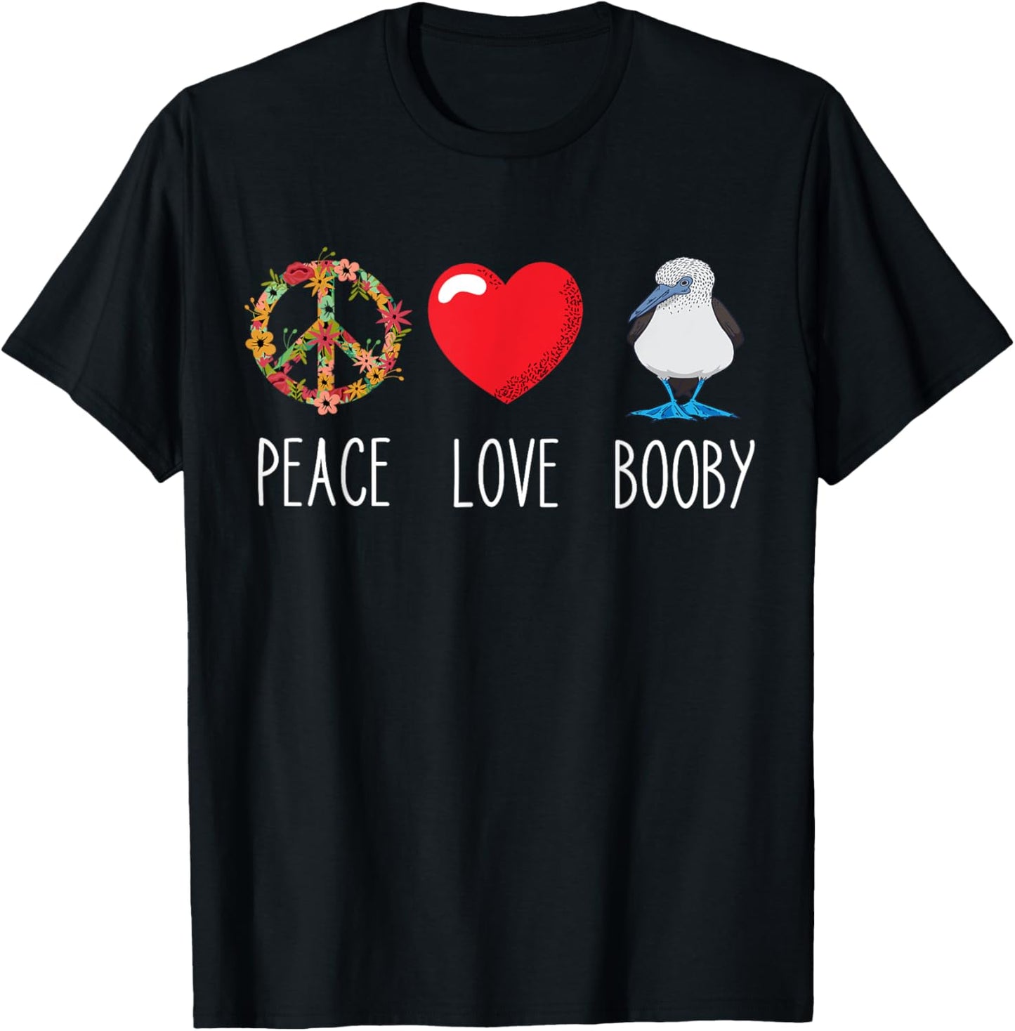 Blue Footed Boobies Peace Love Booby Waterfowl Lovers T-Shirt - T-Shirt | Black