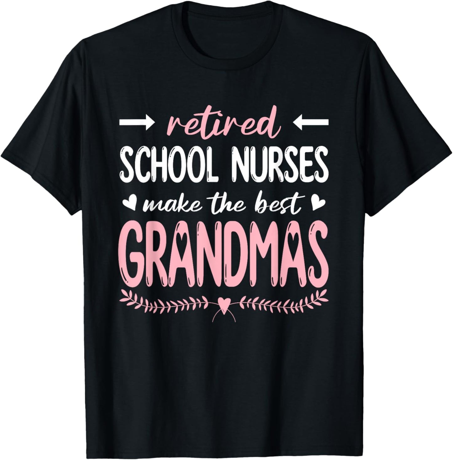 Retired School Nurses Make The Best Grandmas, Nursing T-Shirt - T-Shirt | Black