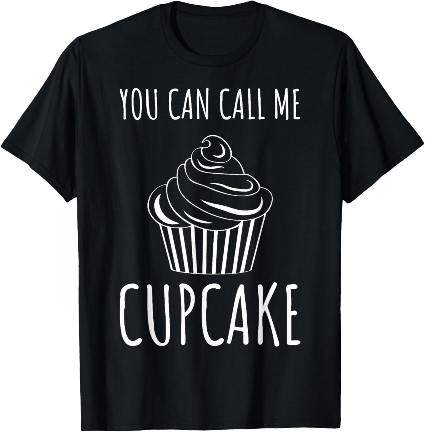 Pastry Chefs Cupcake Bakers Cupcake You Can Call Me Cupcake T-Shirt - T-Shirt | Black