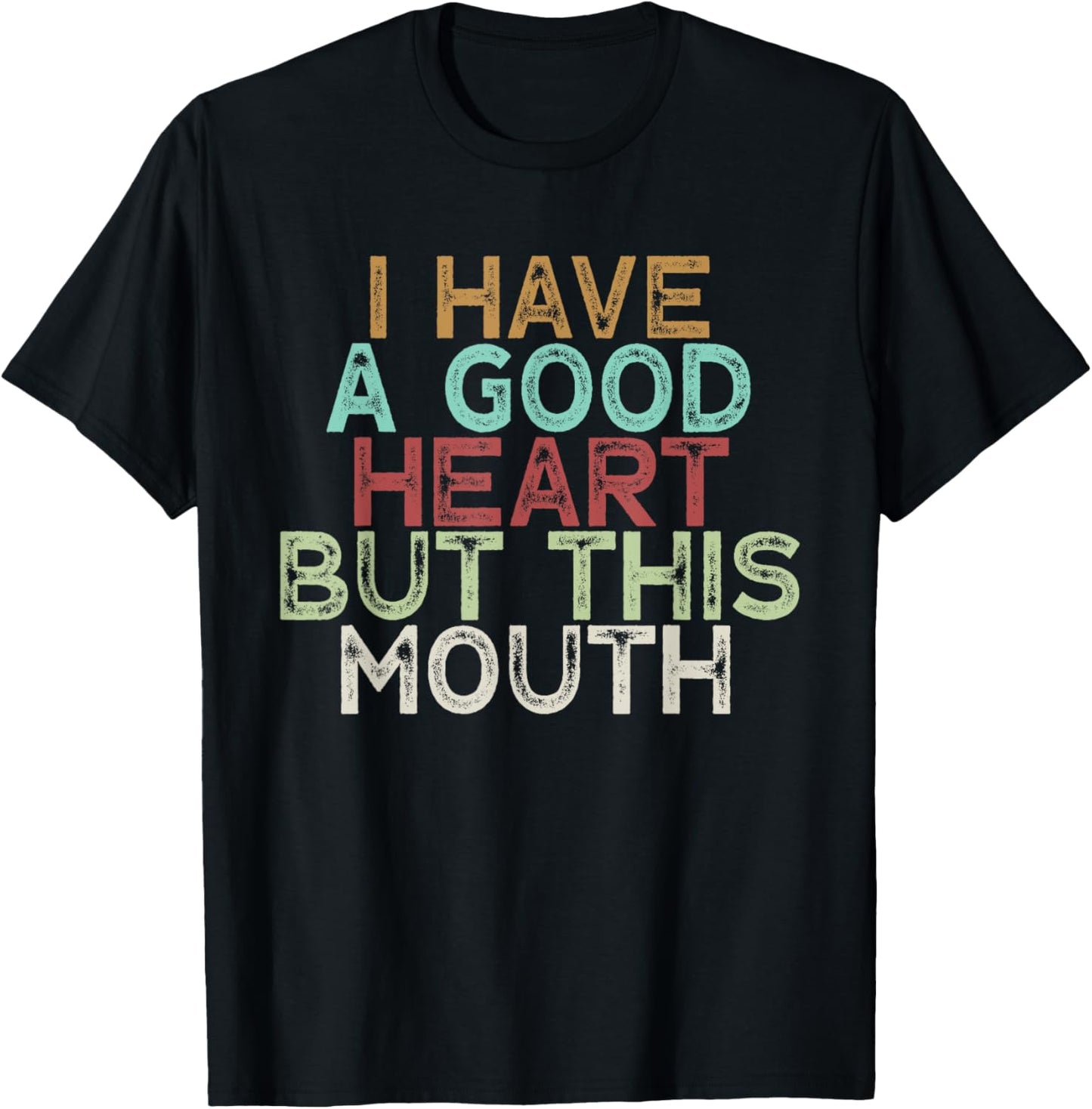 I Have A Good Heart But This Mouth T-Shirt - T-Shirt | Black