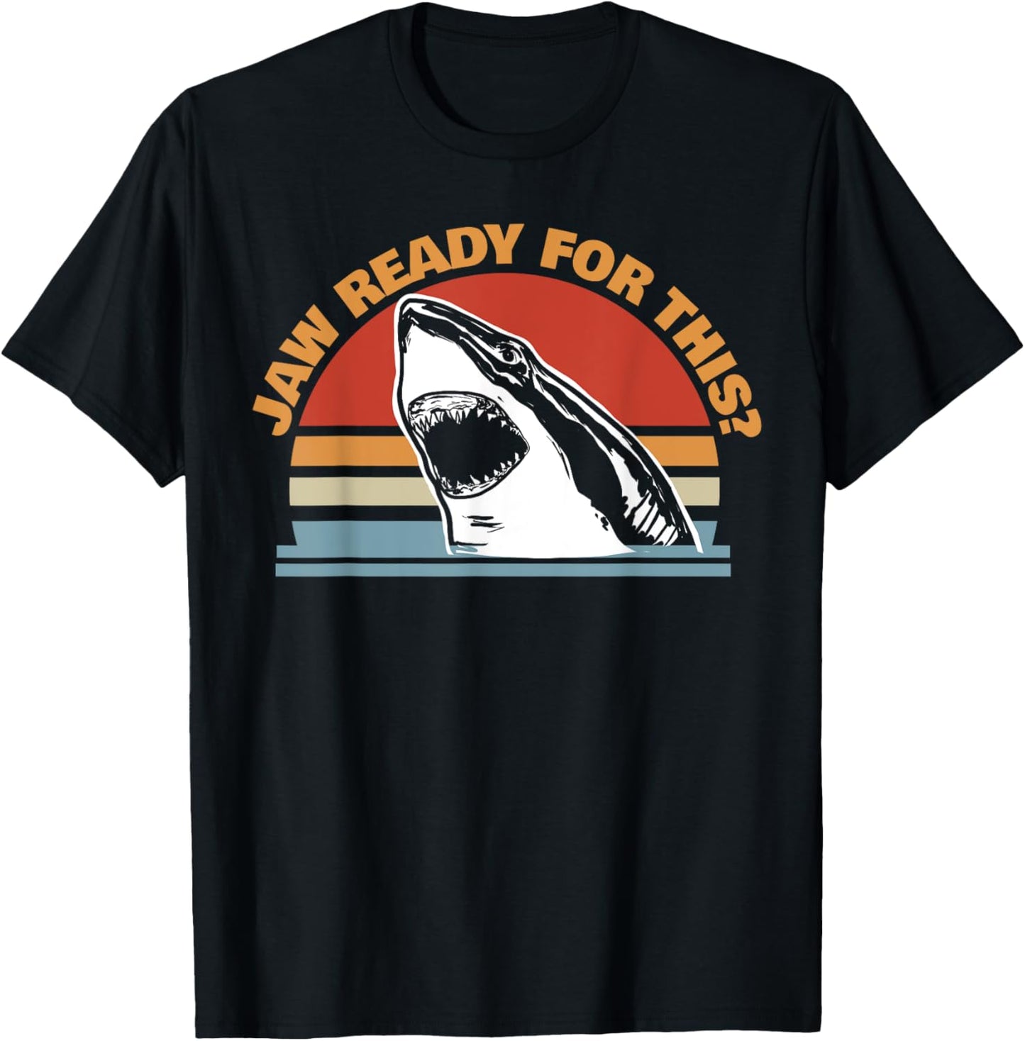 Jaw Ready for This funny Great White Shark Pun T-Shirt - T-Shirt | Black