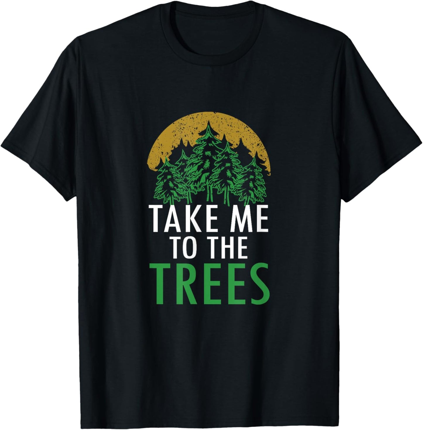 Take Me To The Trees Forest Nature Graphic Art T-Shirt - T-Shirt | Black