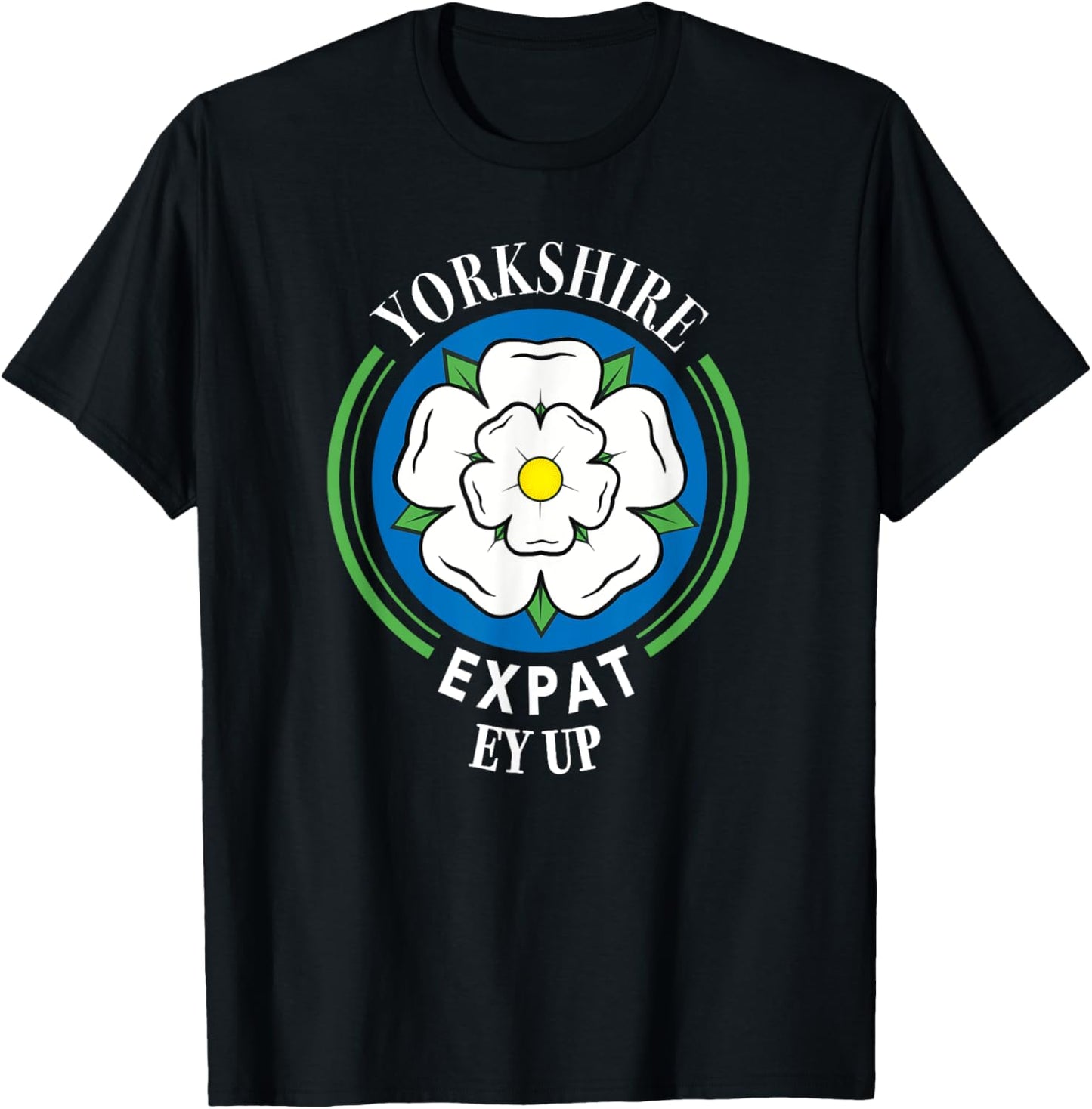 Yorkshire Expat Rose Flag EY UP Yorkshire UK North England T-Shirt - T-Shirt | Black