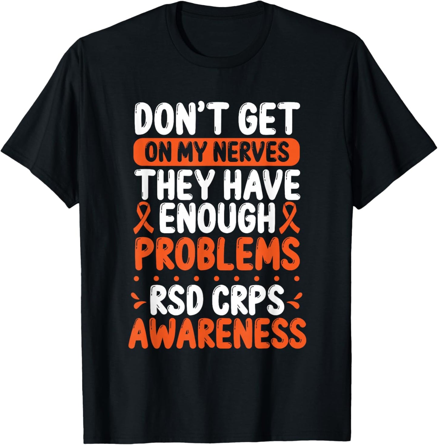 RSD CRPS Warrior Orange Ribbon on my Nerves CRPS Awareness T-Shirt - T-Shirt | Black