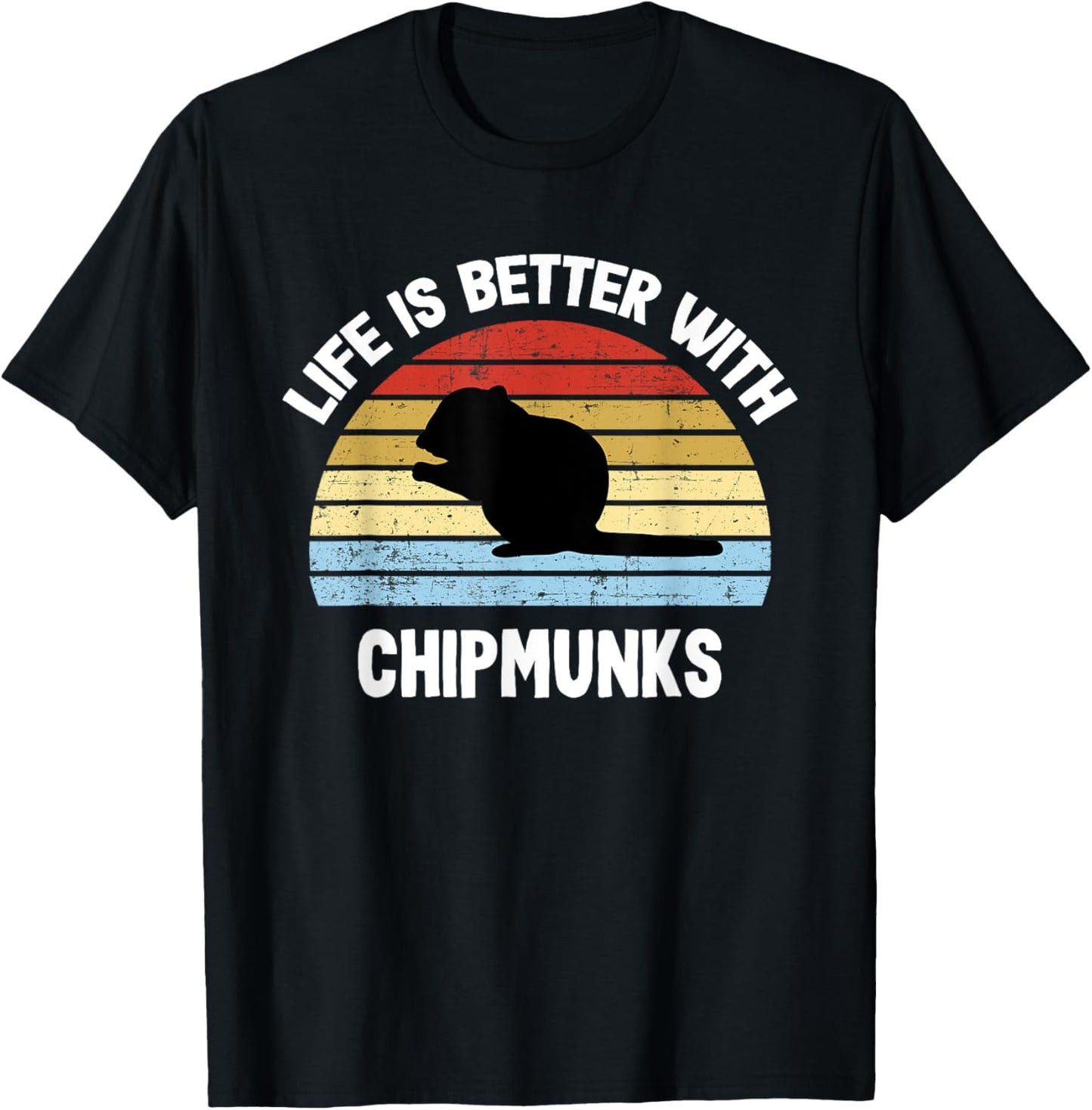 Chipmunk | Life is Better With Chipmunks T-Shirt - T-Shirt | Black