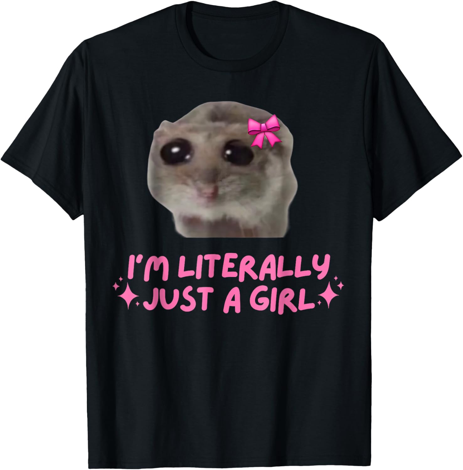 I'm Literally Just a Girl Sad Hamster Funny Dank Meme T-Shirt - T-Shirt | Black