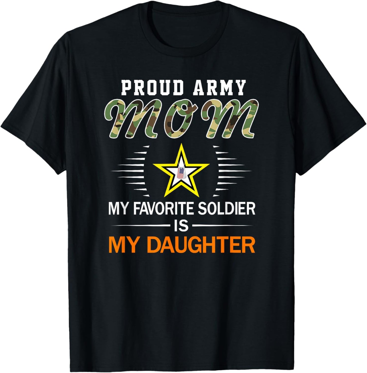 My Favorite Soldier Is My Daughter- Proud Army Mom Army T-Shirt - T-Shirt | Black