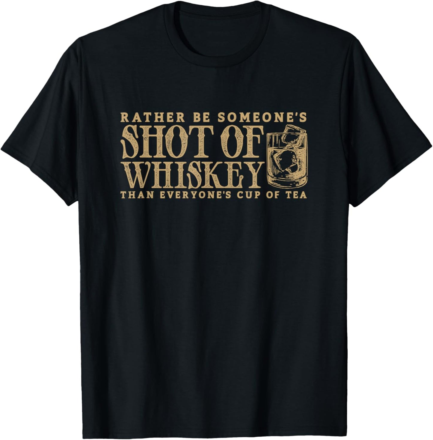 I'd Rather Be Someone's Shot of Whiskey Funny Bourbon T-Shirt - T-Shirt | Black